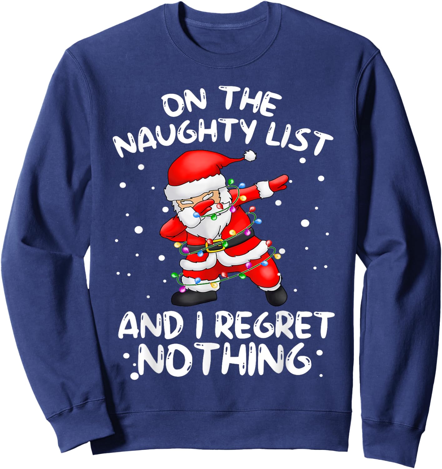 On the Naughty List and I Regret Nothing Dabbing Santa Sweatshirt - Sweatshirt | Navy