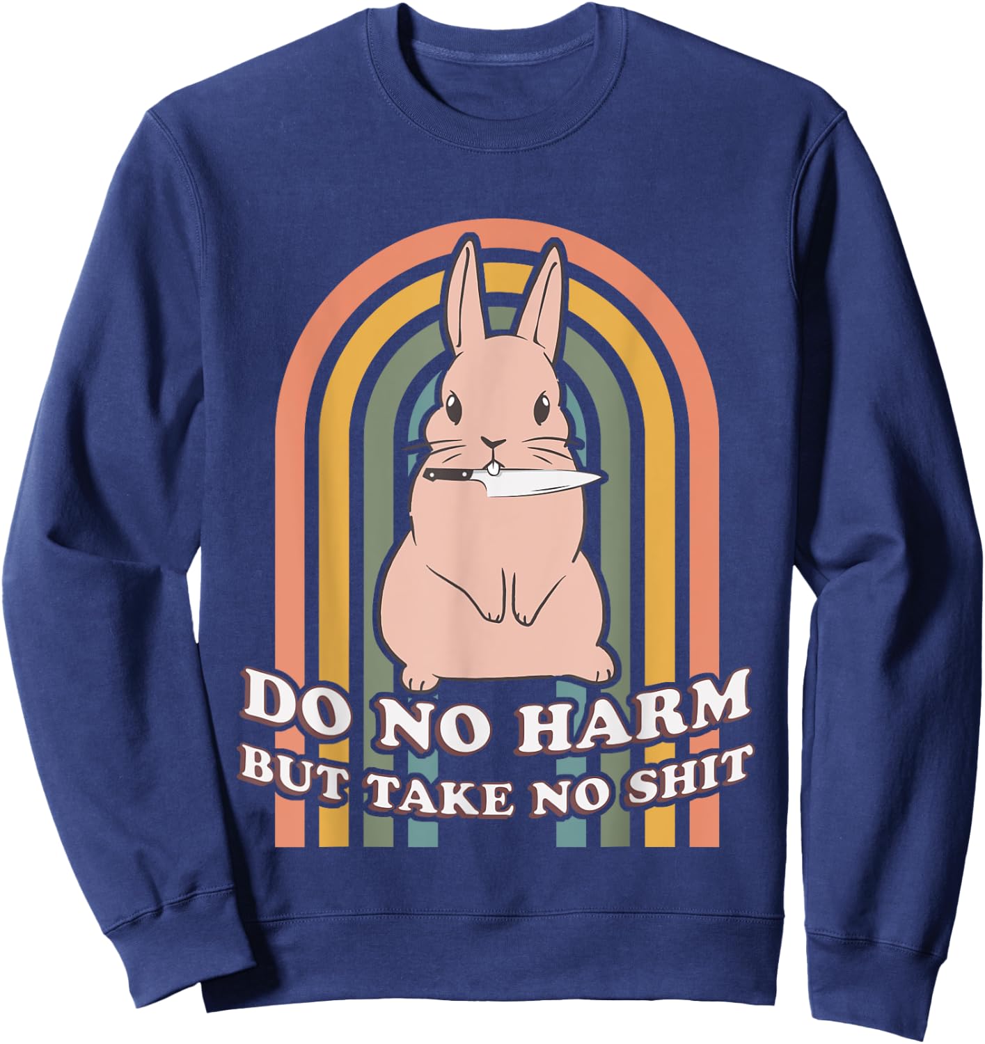Do No Harm But Take No Shit Bunny Rabbit Sweatshirt - Sweatshirt | Navy