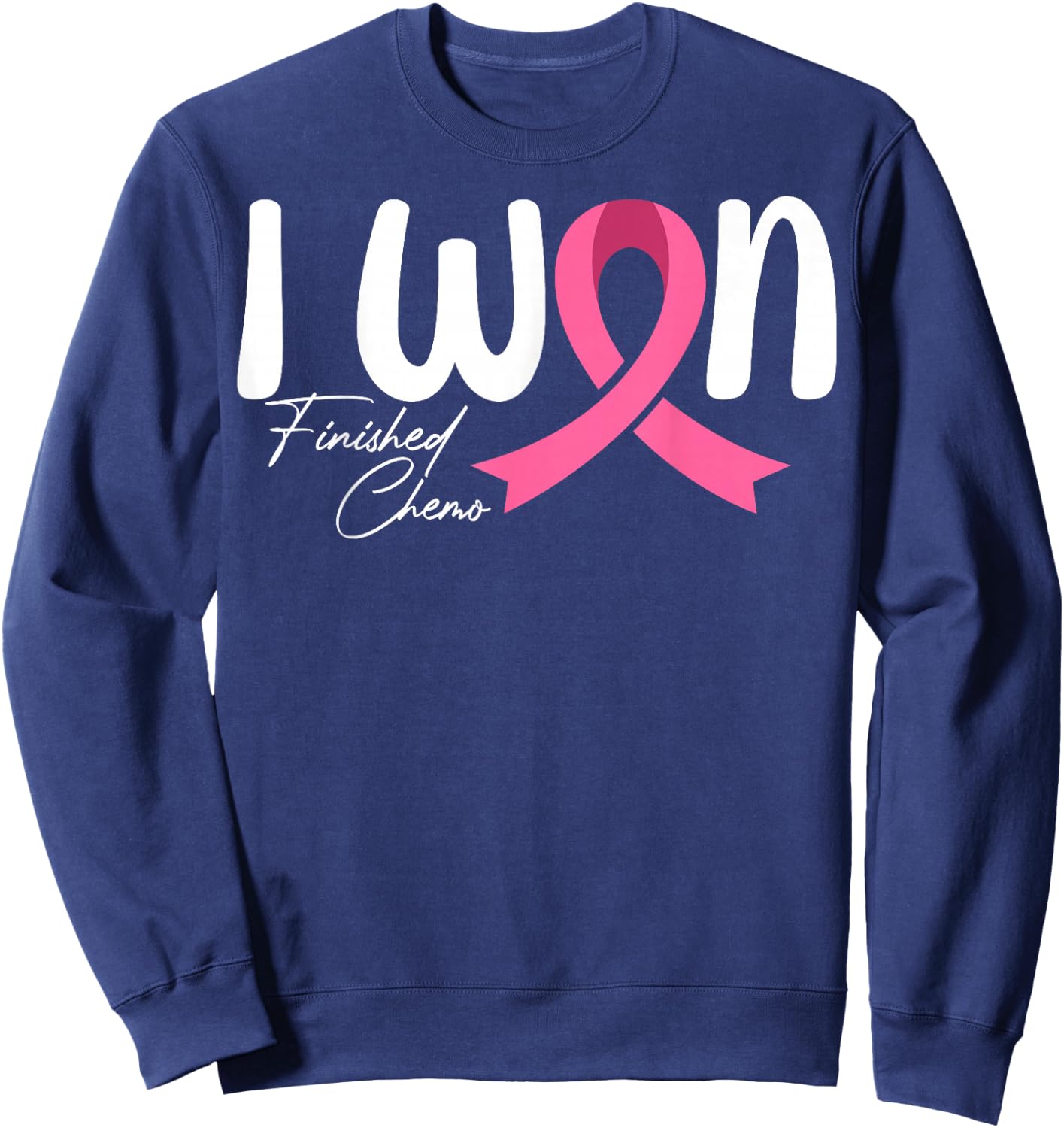 I Won Finished Chemo - Breast Cancer Awareness Chemotherapy Sweatshirt - Sweatshirt | Navy