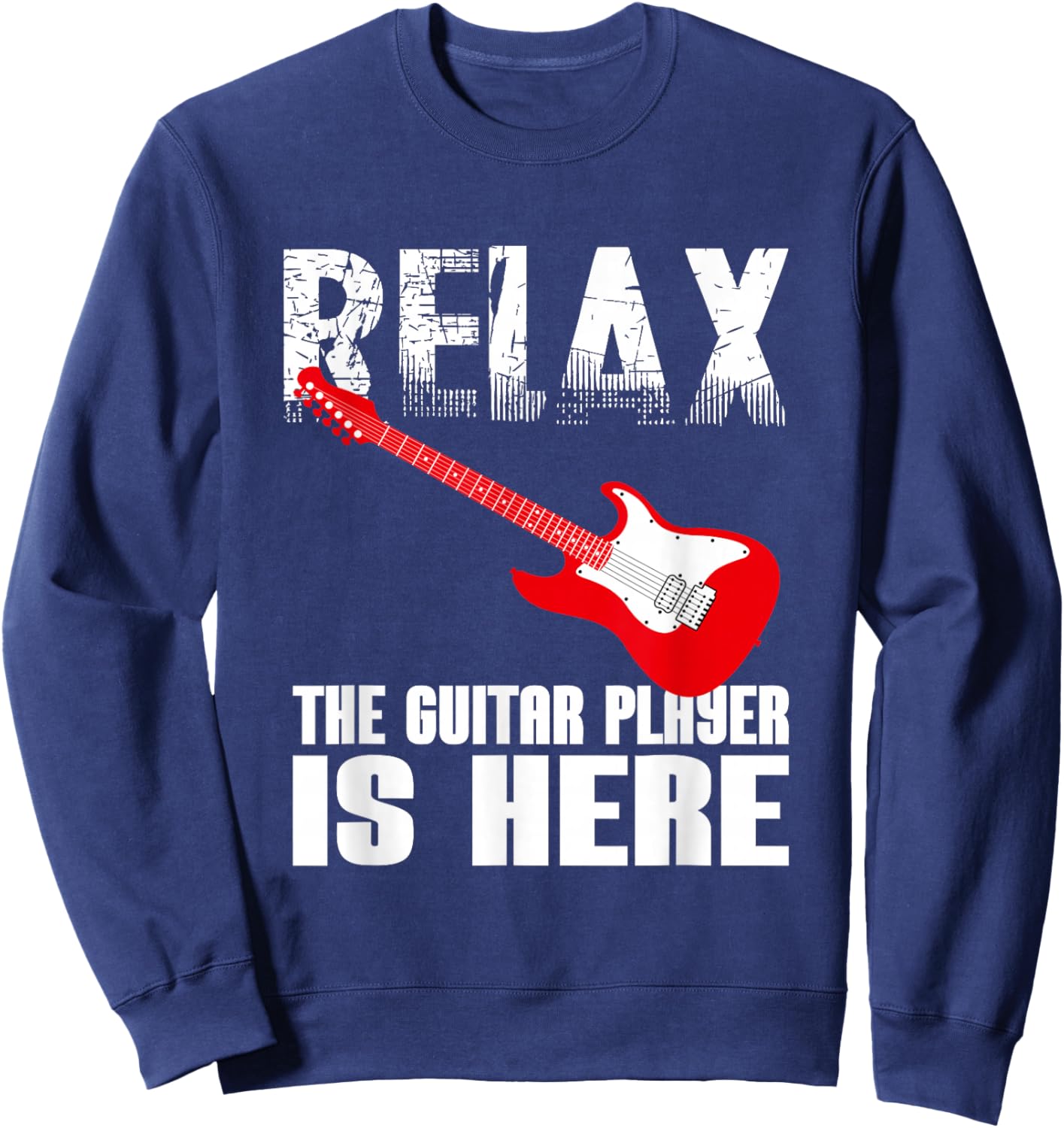 Funny Sign Of Relax The Guitar Player Is Here For Guitarists Sweatshirt - Sweatshirt | Navy