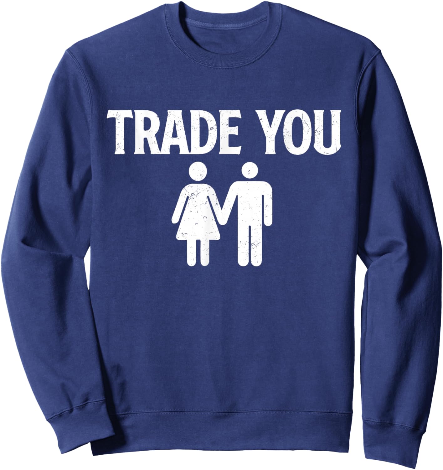 Trade You - Swinger Wife Husband Swapping Swinging Lifestyle Sweatshirt - Sweatshirt | Navy
