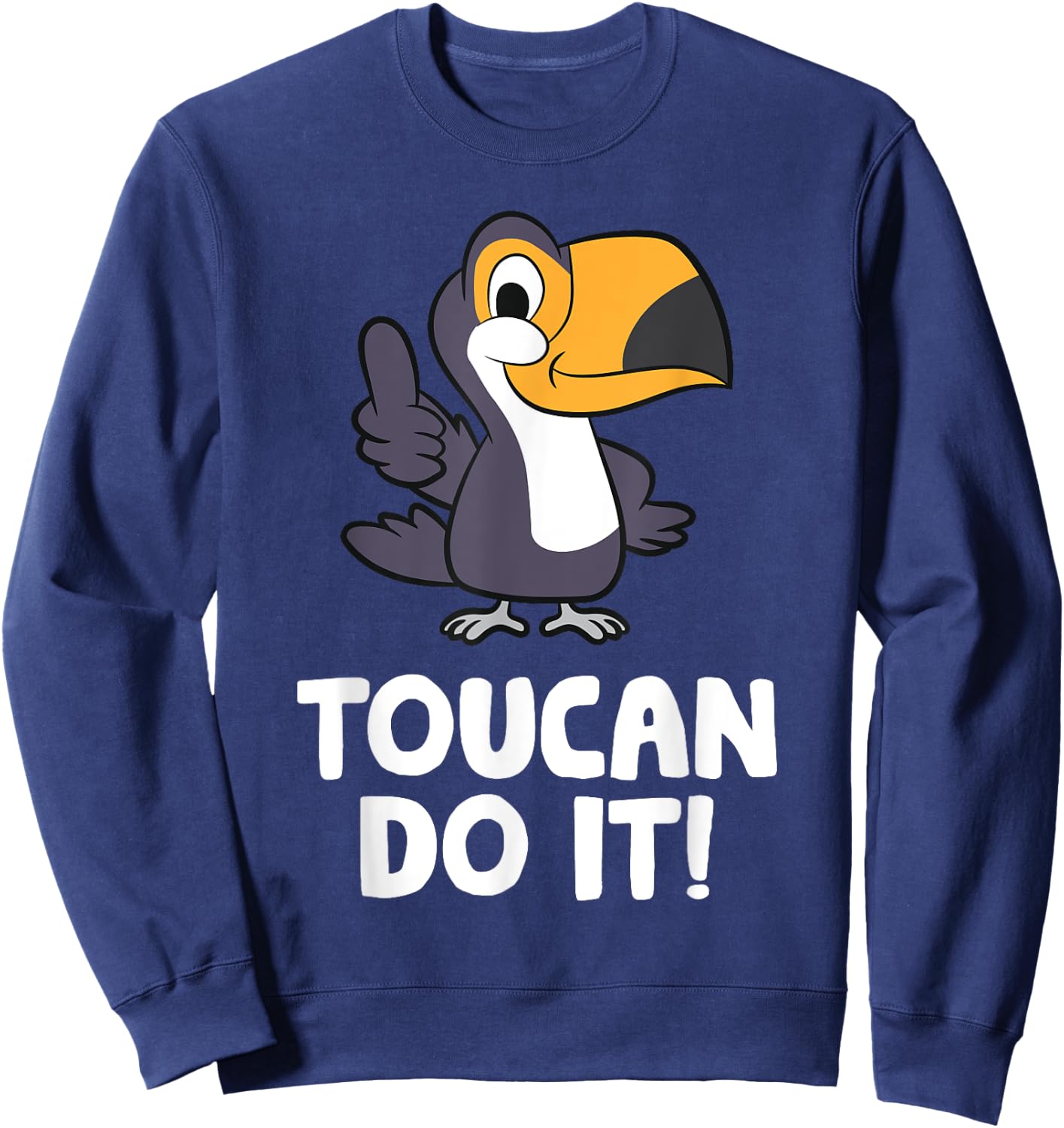 Toucan Do It Funny Toucan Bird Sweatshirt - Sweatshirt | Navy