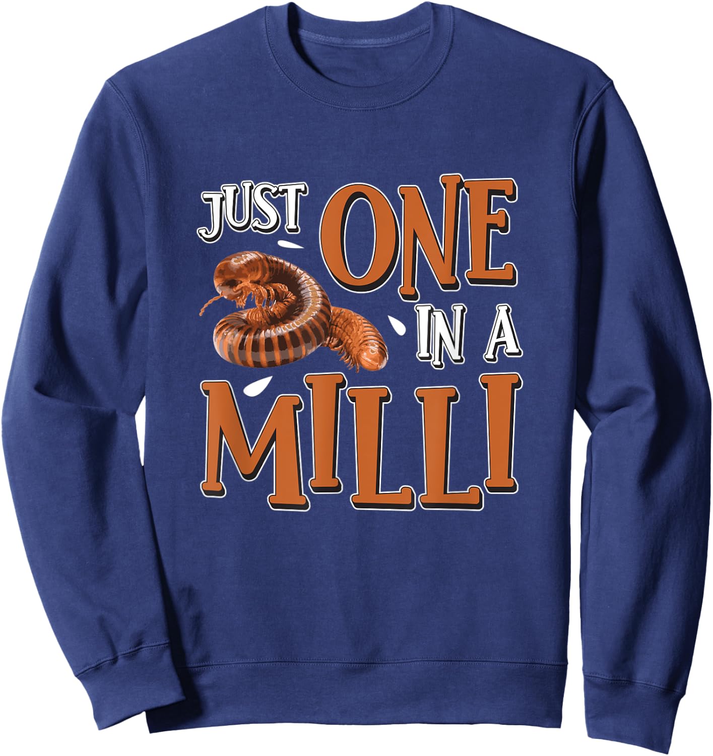 Funny Just One In A Milli For Arthropods Millipede Pet Owner Sweatshirt - Sweatshirt | Navy