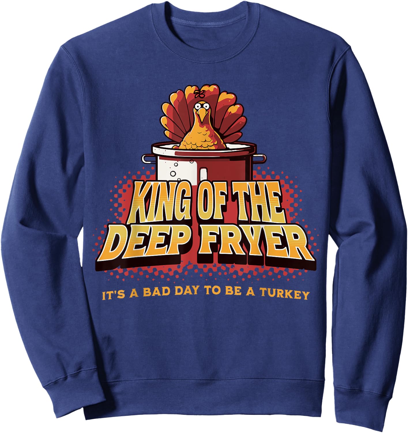 Fried Turkey Thanksgiving Day Christmas Men Grill and BBQ Sweatshirt - Sweatshirt | Navy