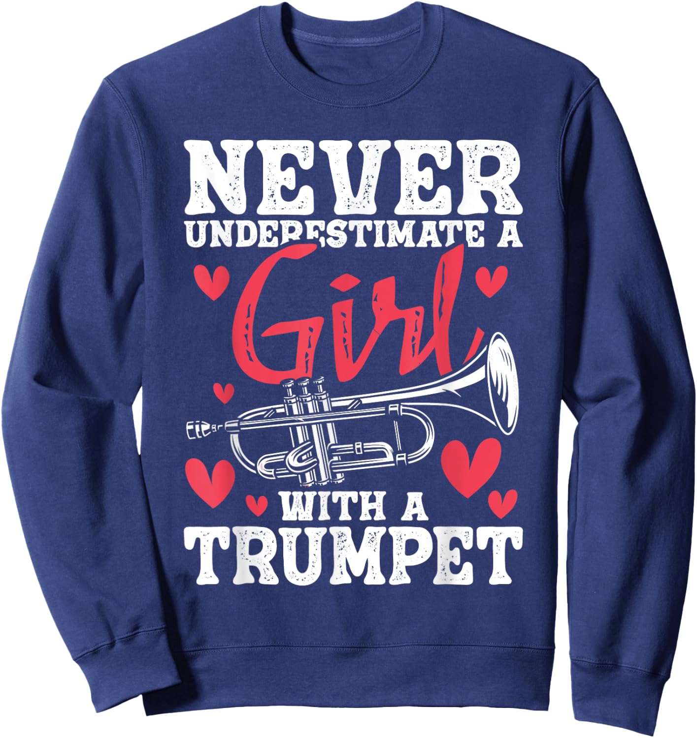 Never Underestimate A Girl With A Trumpet - Trumpeter Music Sweatshirt - Sweatshirt | Navy