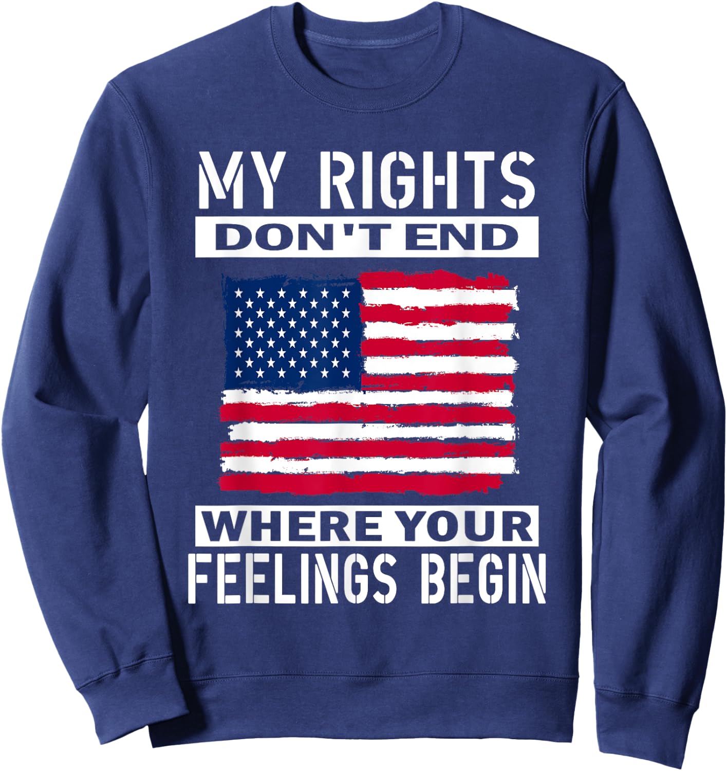 My Rights Don't End Where Your Feelings Begin, Usa Flag Men Sweatshirt - Sweatshirt | Navy