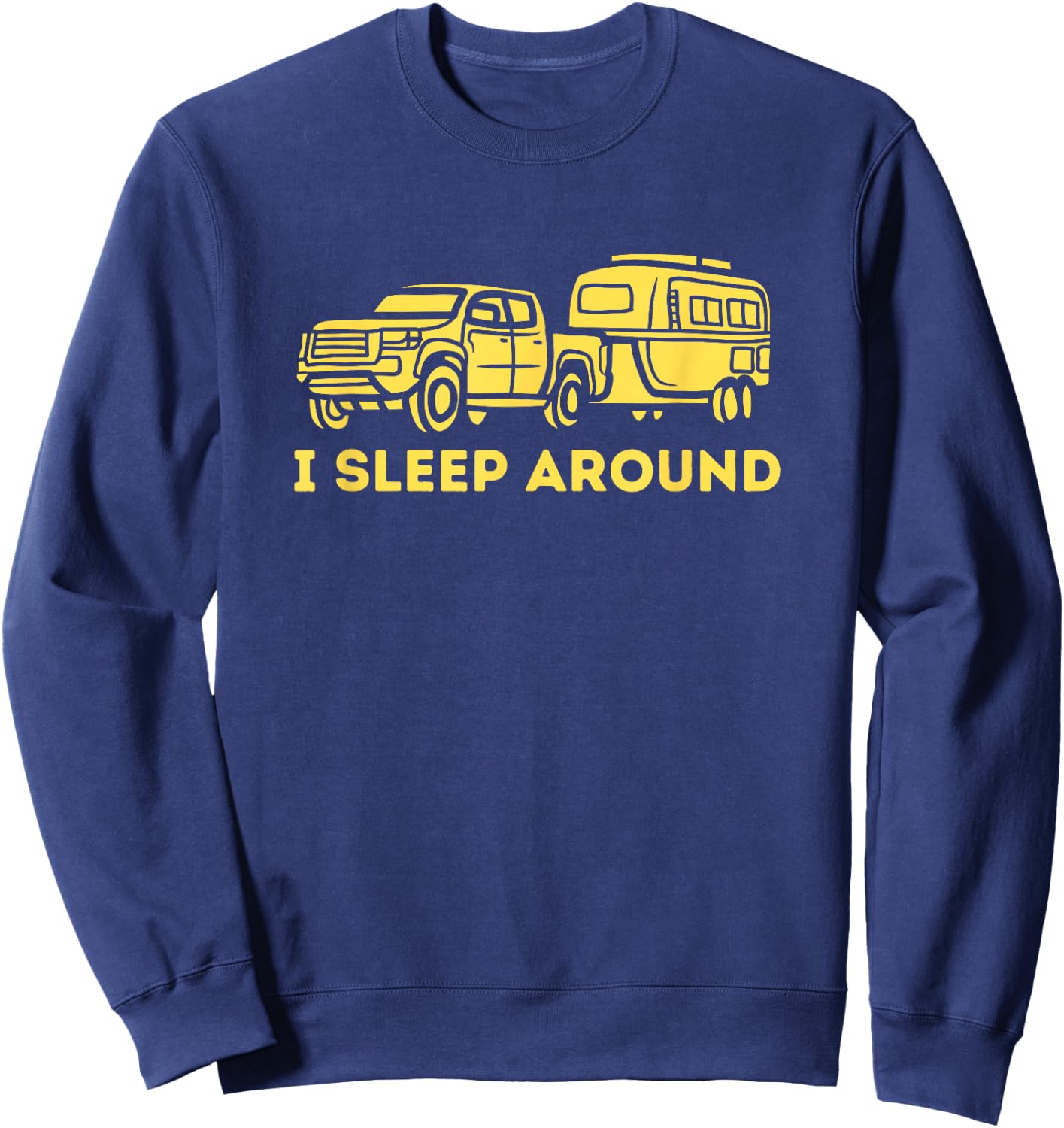 I Sleep Around, Funny RV Camper Camping Shirt Gift Sweatshirt - Sweatshirt | Navy