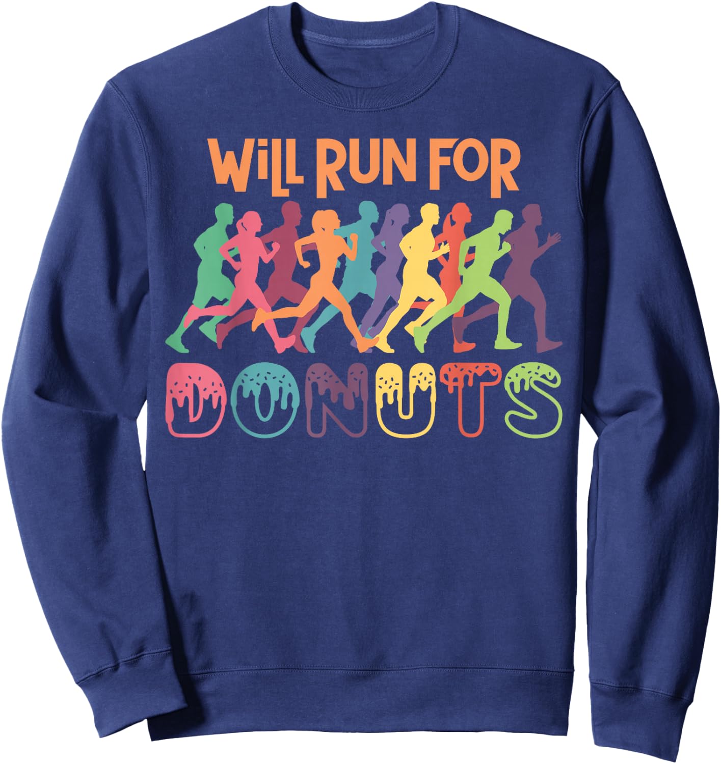 Running Runner Half Marathon Donut Will Run For Donuts Sweatshirt - Sweatshirt | Navy
