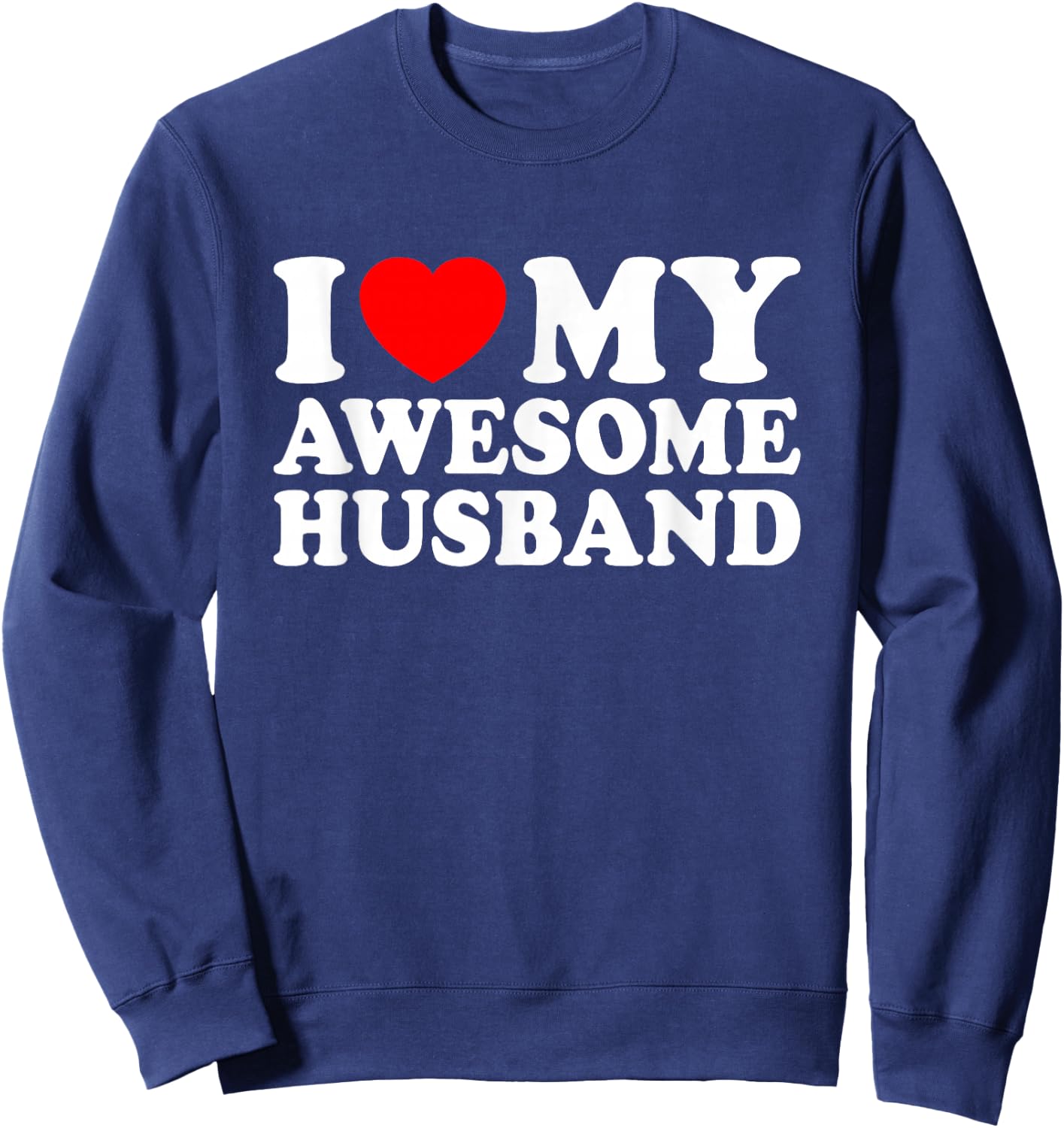 I Love My Awesome Husband Sweatshirt - Sweatshirt | Navy