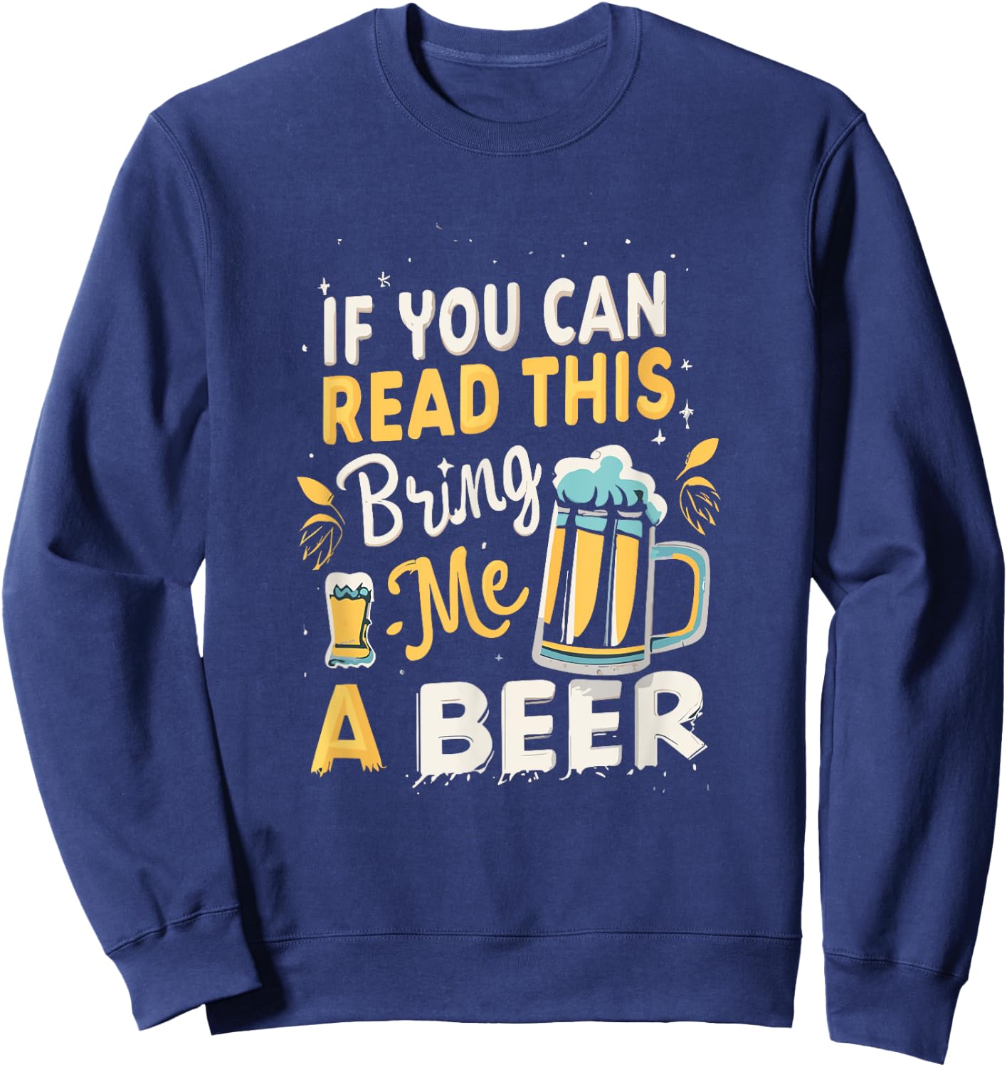 Cool If You Can Read This Bring Me A Beer Sweatshirt - Sweatshirt | Navy