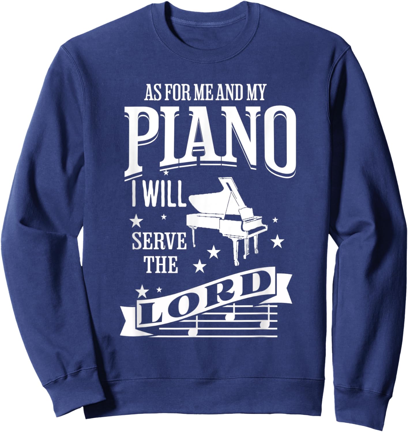 As For Me and My Piano I Will Serve The Lord Sweatshirt - Sweatshirt | Navy