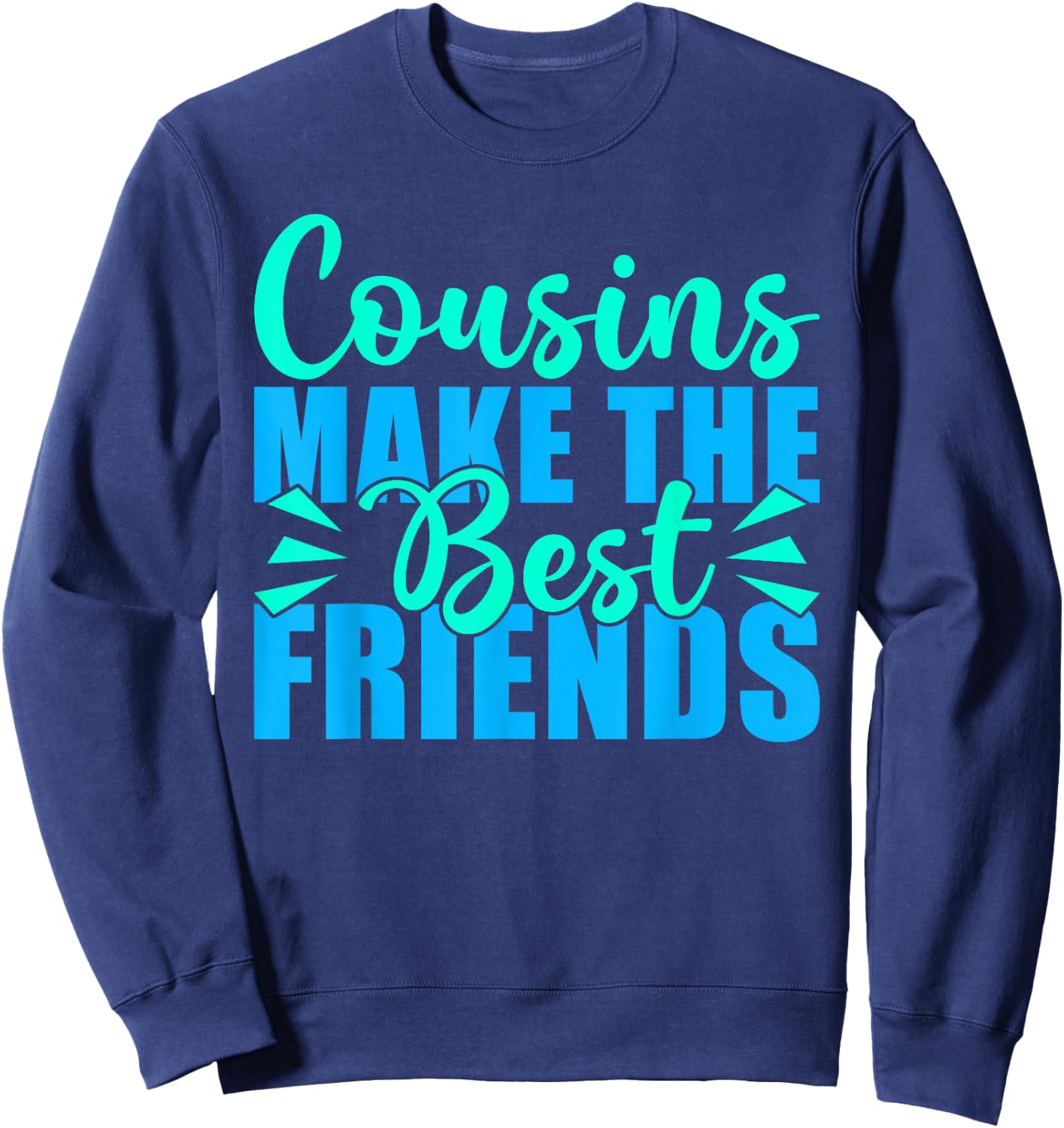 Cousins Make The Best Friends Cousin Sweatshirt - Sweatshirt | Navy