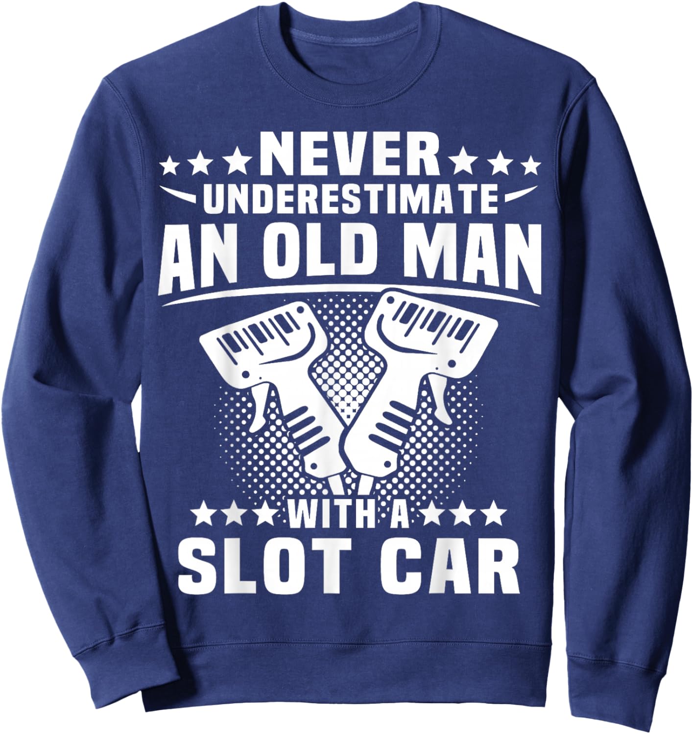 Slot Racing Underestimate Man Slot Car Sweatshirt - Sweatshirt | Navy