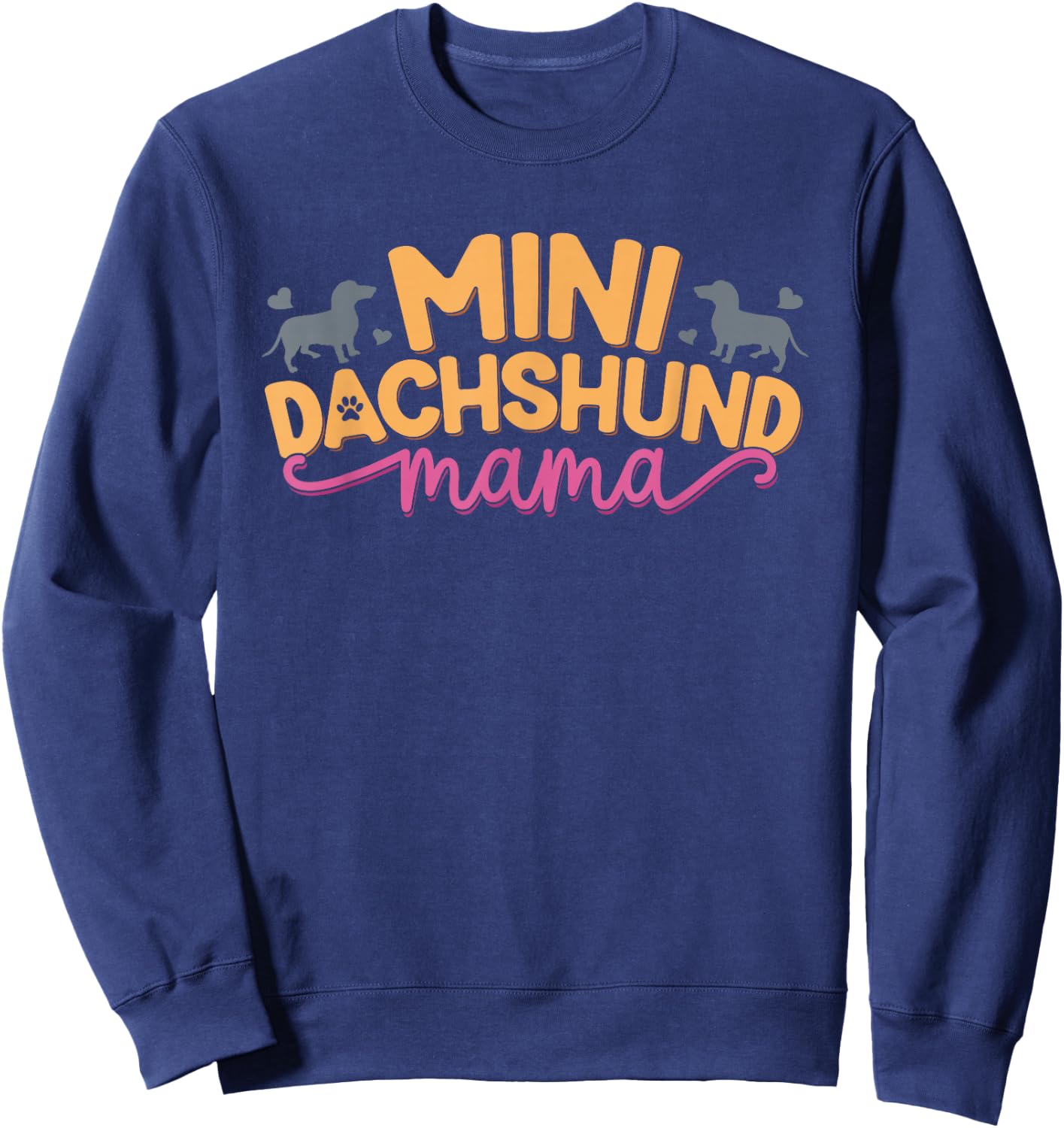 Mini Dachshund Mama Miniature Wiener Dog Lover Mom Sweatshirt - Sweatshirt | Navy
