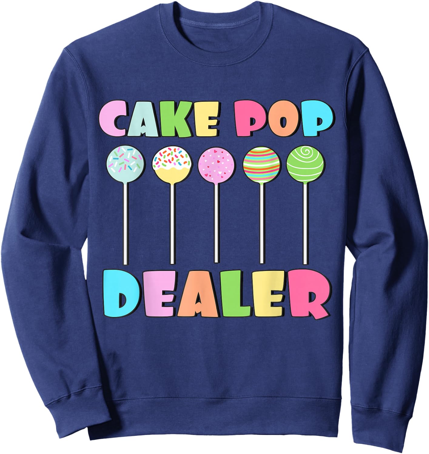 Cake Pops Maker Sweets Funny Baker as Cake Pop Dealer Sweatshirt - Sweatshirt | Navy
