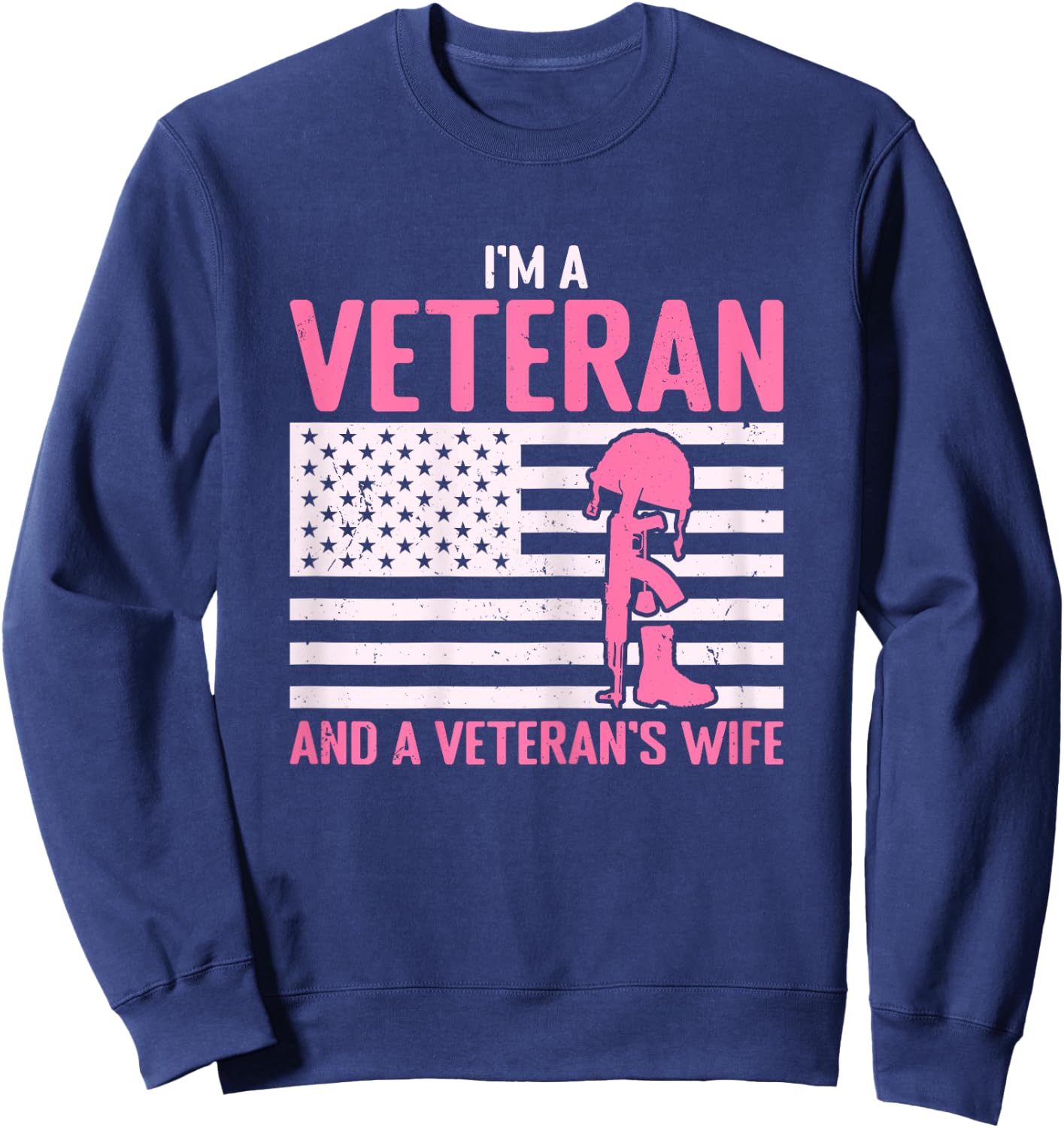 I'm A Veteran and A Veteran's Wife Funny Female Veteran Girl Sweatshirt - Sweatshirt | Navy