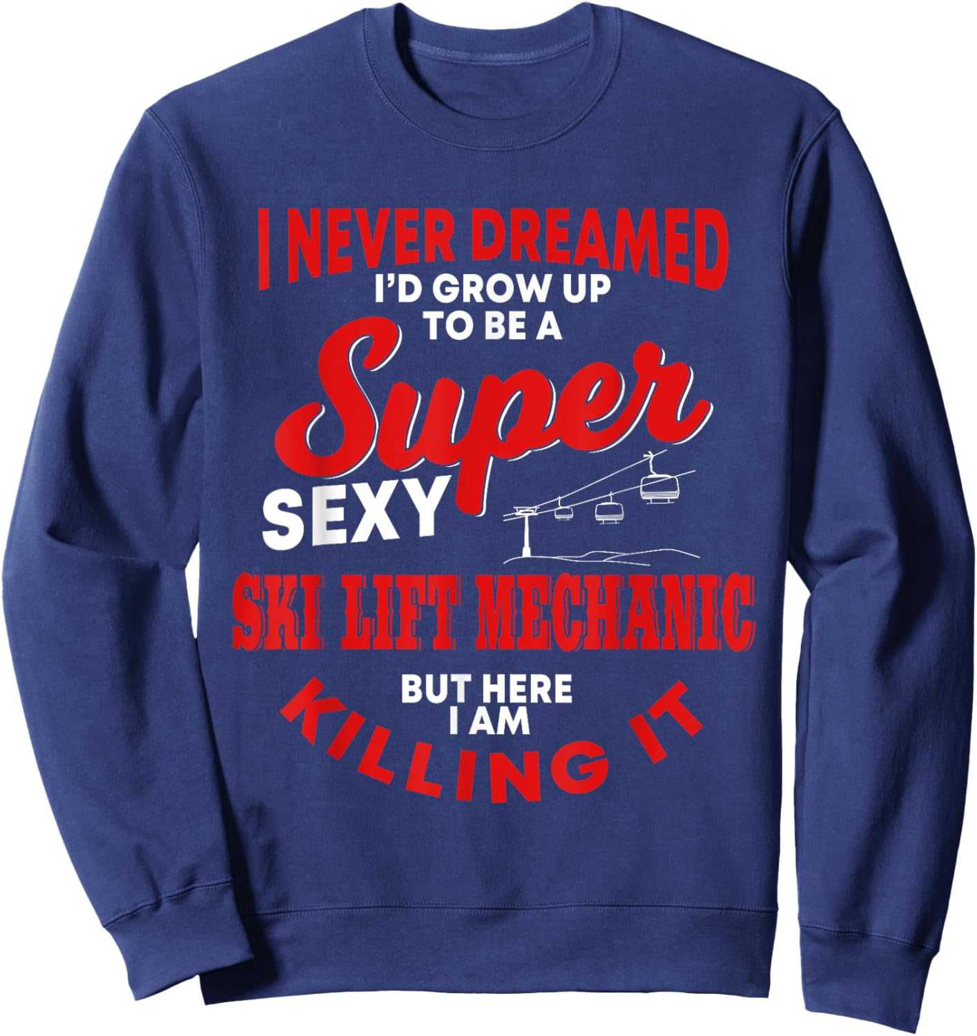 Funny Ski Lift Mechanic Costume Skiing Chairlift Cable Car Sweatshirt - Sweatshirt | Navy