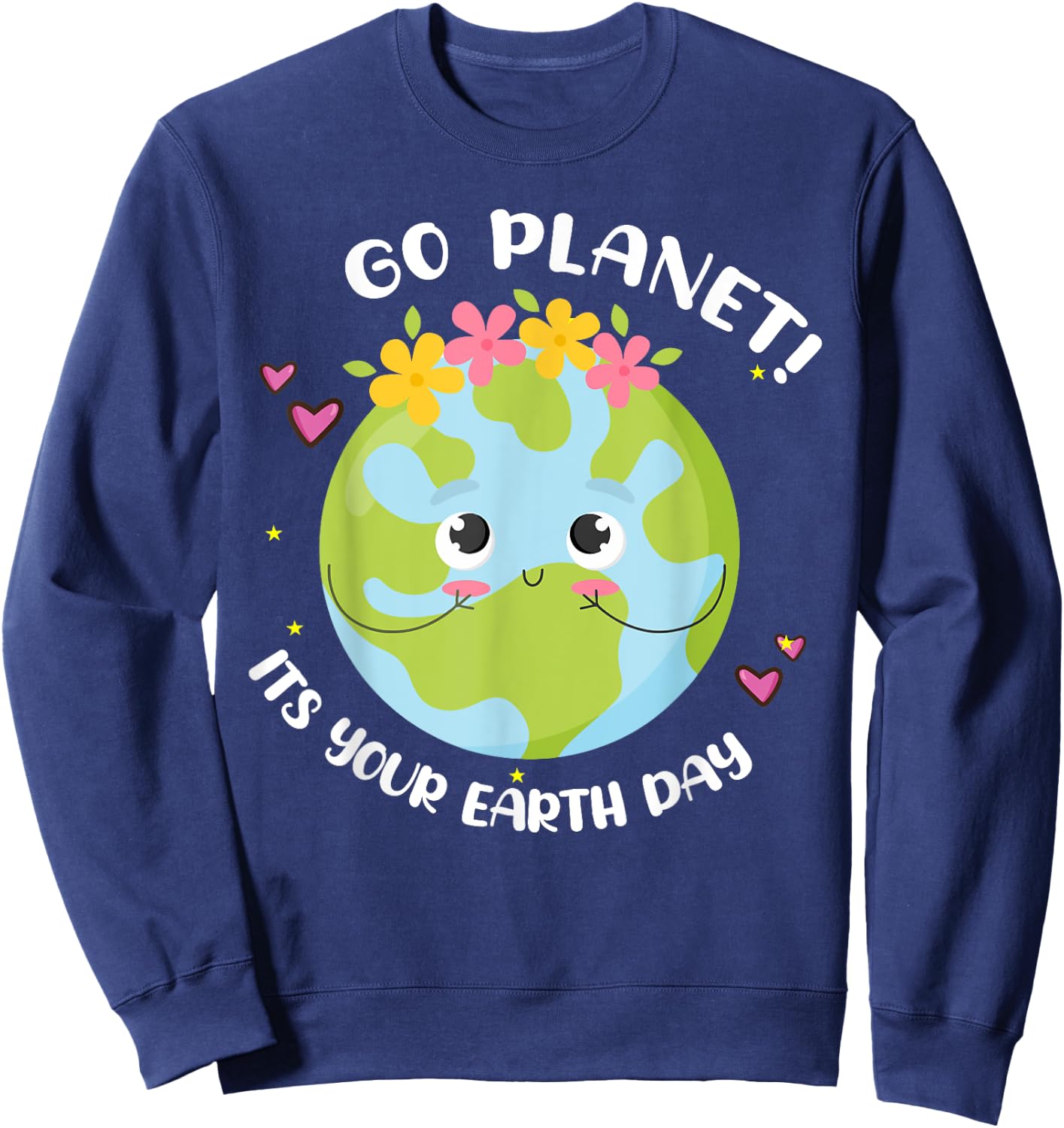Girl Go Planet Its Your Earth-Day Shirt Cute Kids Toddler Sweatshirt - Sweatshirt | Navy