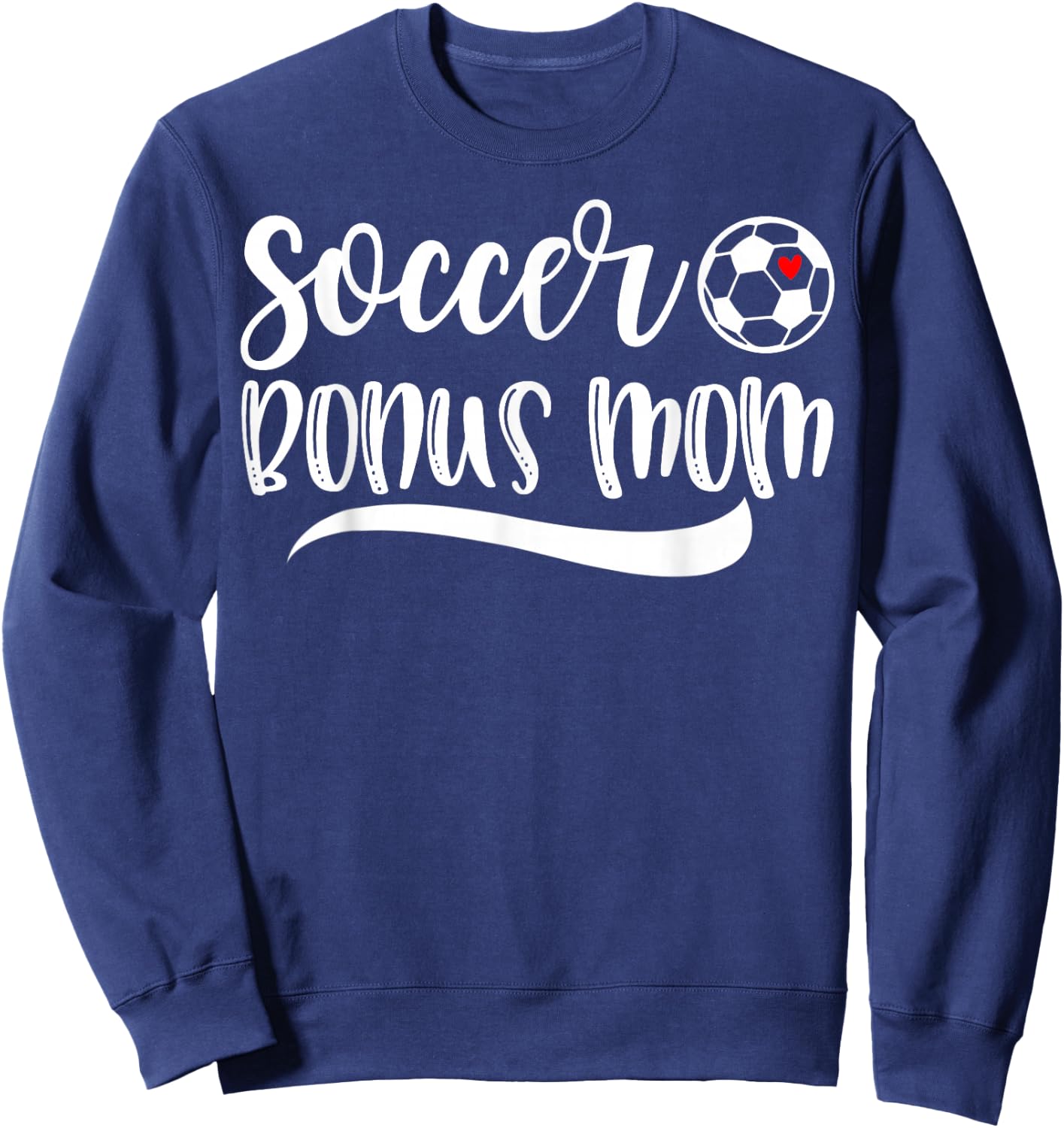 Funny Soccer Bonus Mom Soccer Lover Mother's Day Sweatshirt - Sweatshirt | Navy