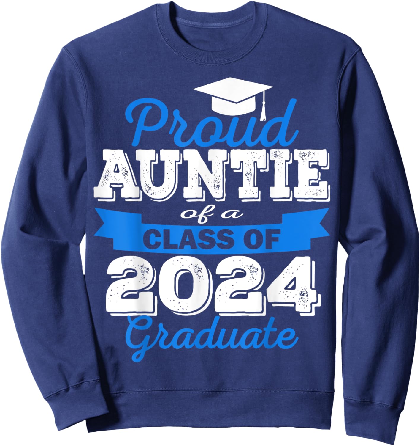 Super Proud Auntie of 2024 Graduate Awesome Family College Sweatshirt - Sweatshirt | Navy