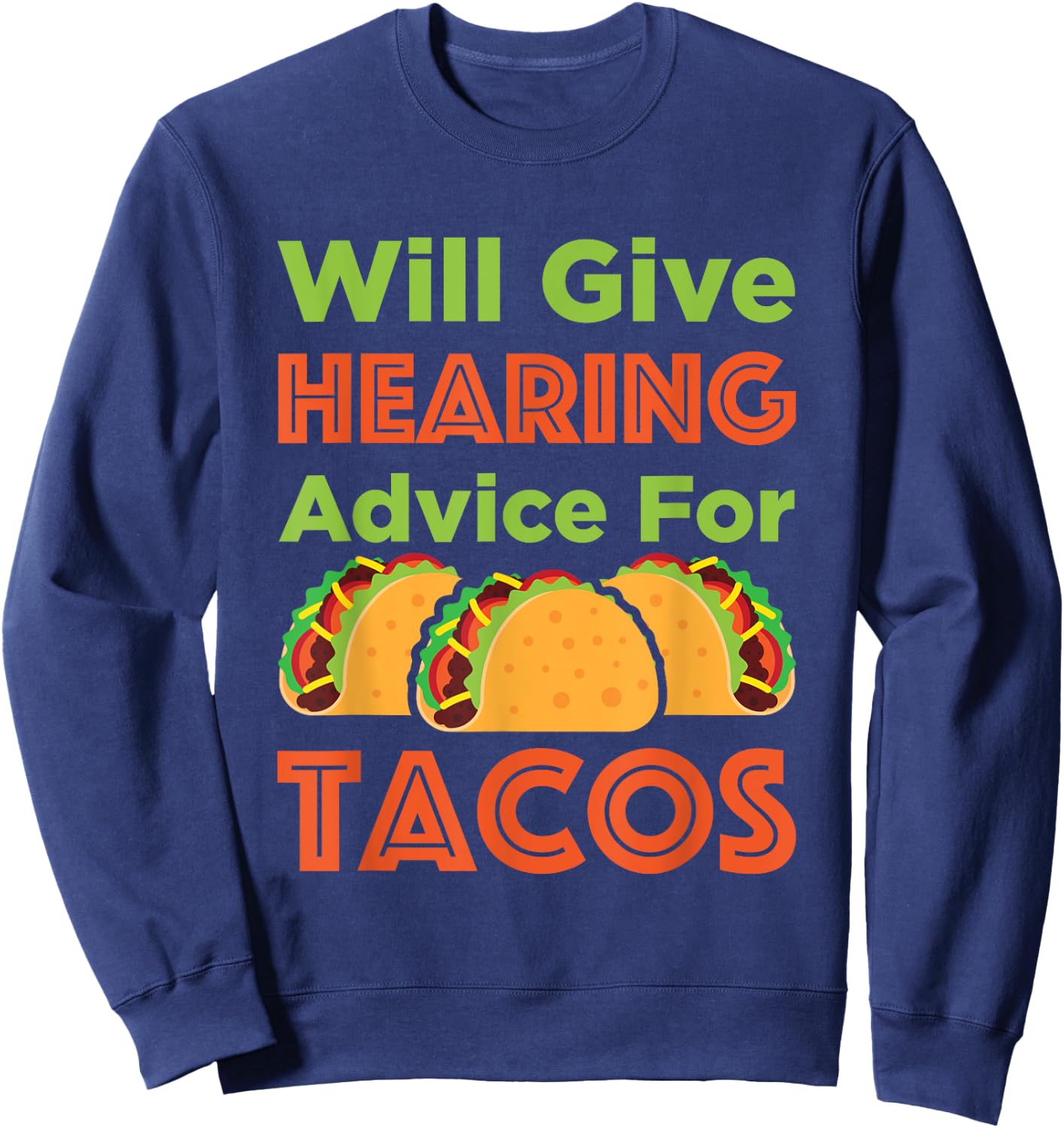 Will Give Hearing Advice for Tacos Audiologist Audiology Sweatshirt - Sweatshirt | Navy