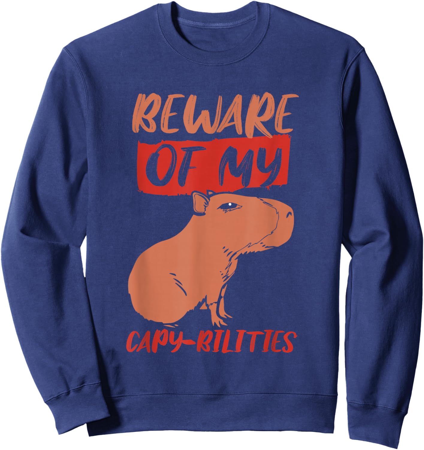 Beware Of My Capy-Bilities Lover Capybara Capybaras Rodent Sweatshirt - Sweatshirt | Navy
