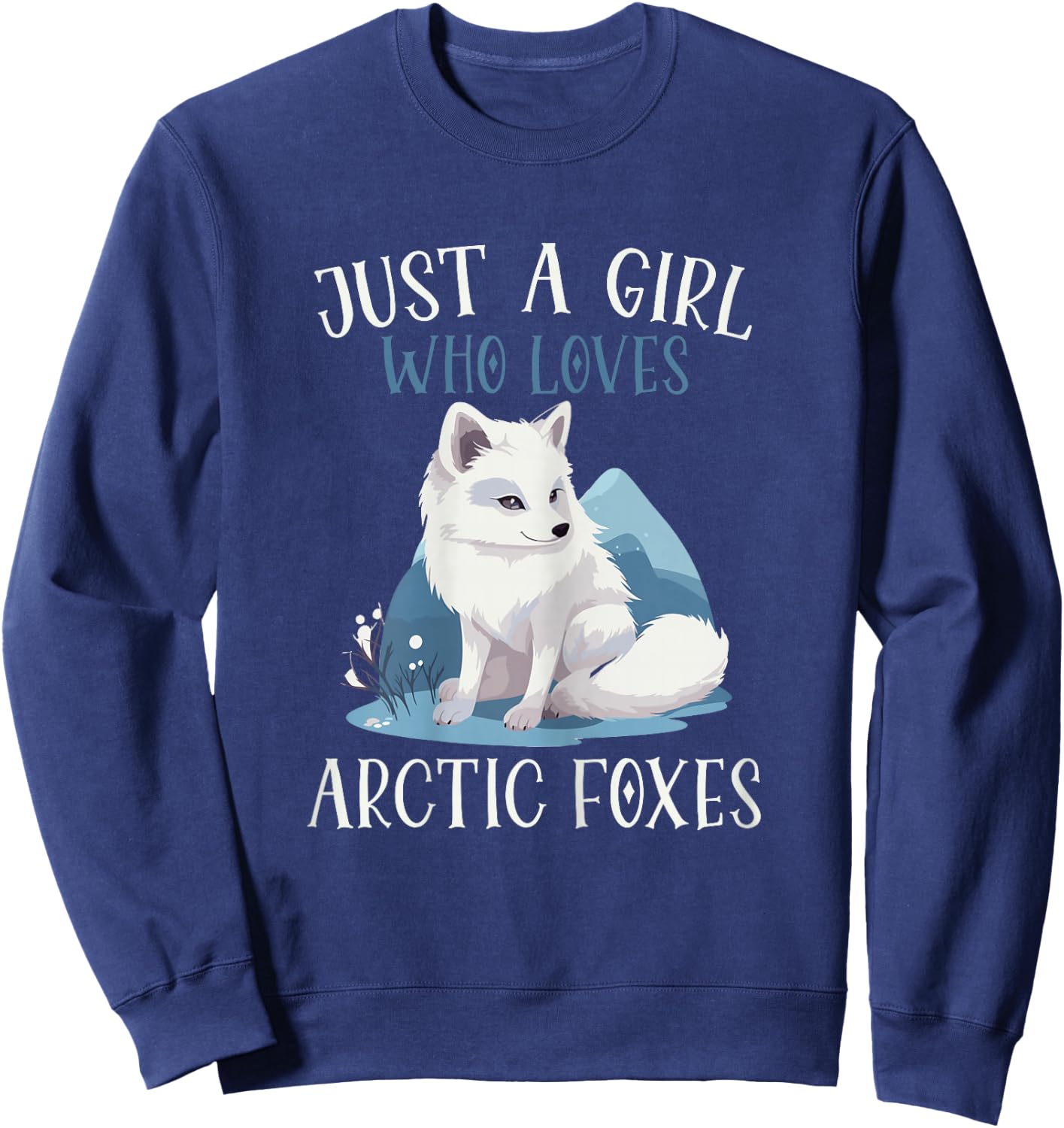 Arctic Fox Just A Girl Who Loves Arctic Foxes Sweatshirt - Sweatshirt | Navy