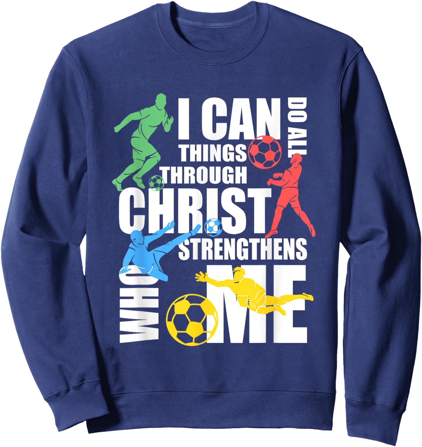 I Can Do All Things Through Christ Shirt Soccer Christian Sweatshirt - Sweatshirt | Navy