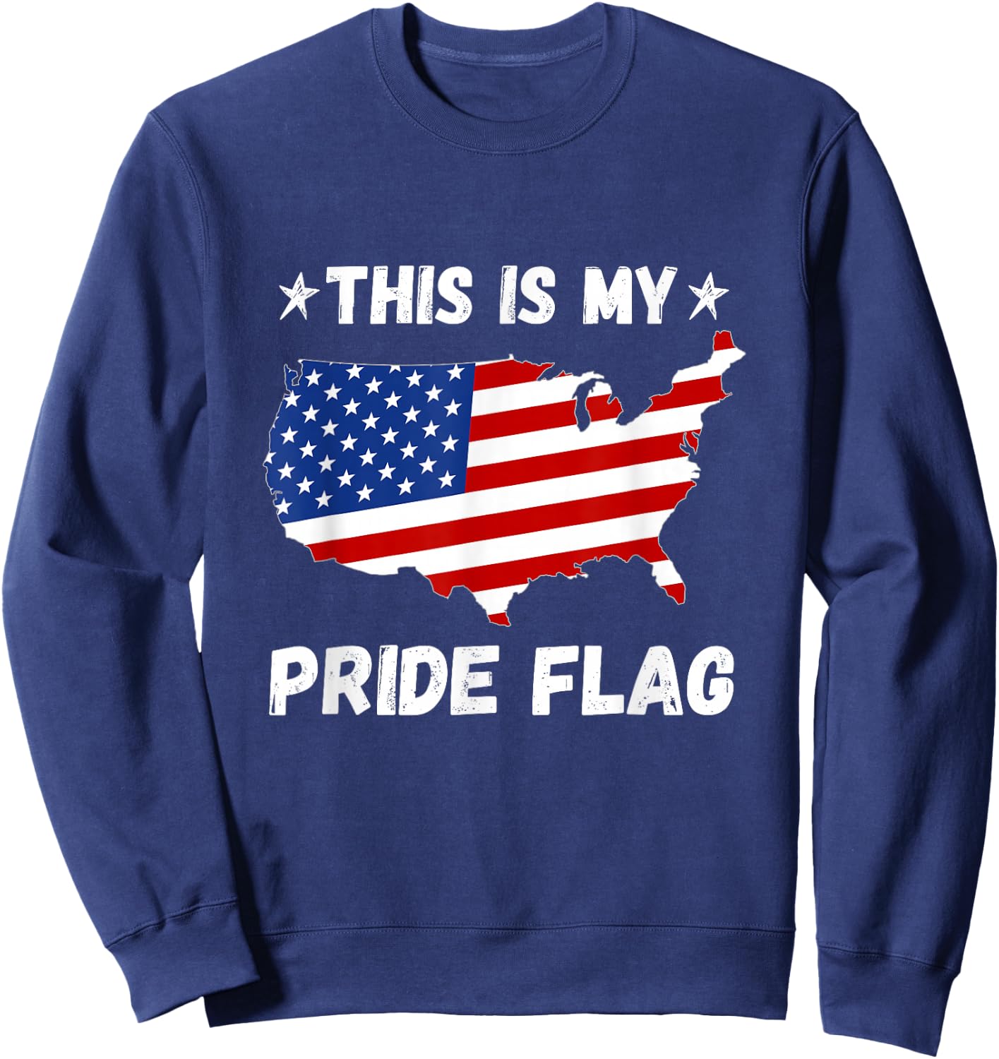 This is My Pride Flag - Patriotic America USA 4th of July Sweatshirt - Sweatshirt | Navy
