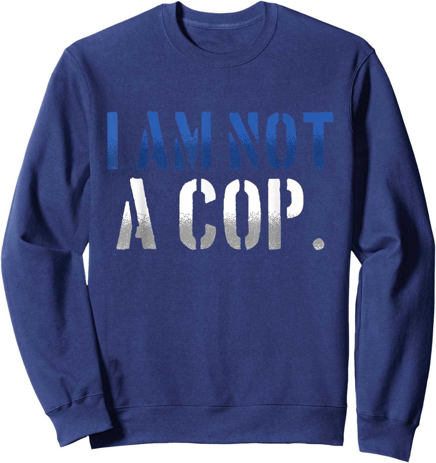 Funny I Am Not A Cop | Police Officer Sweatshirt - Sweatshirt | Navy