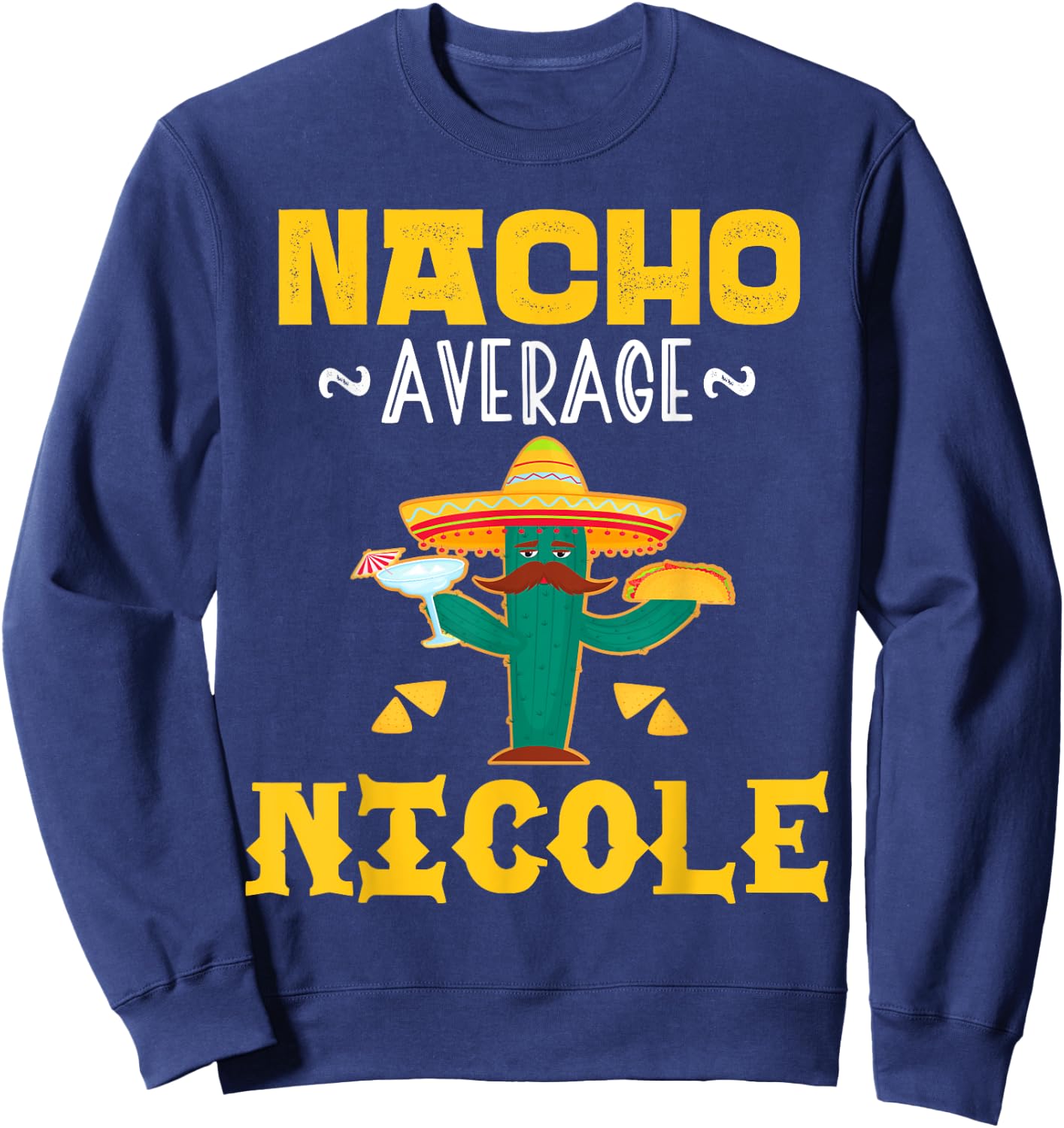 Nacho Average NICOLE Custom Name Cinco De Mayo Sombrero Sweatshirt - Sweatshirt | Navy