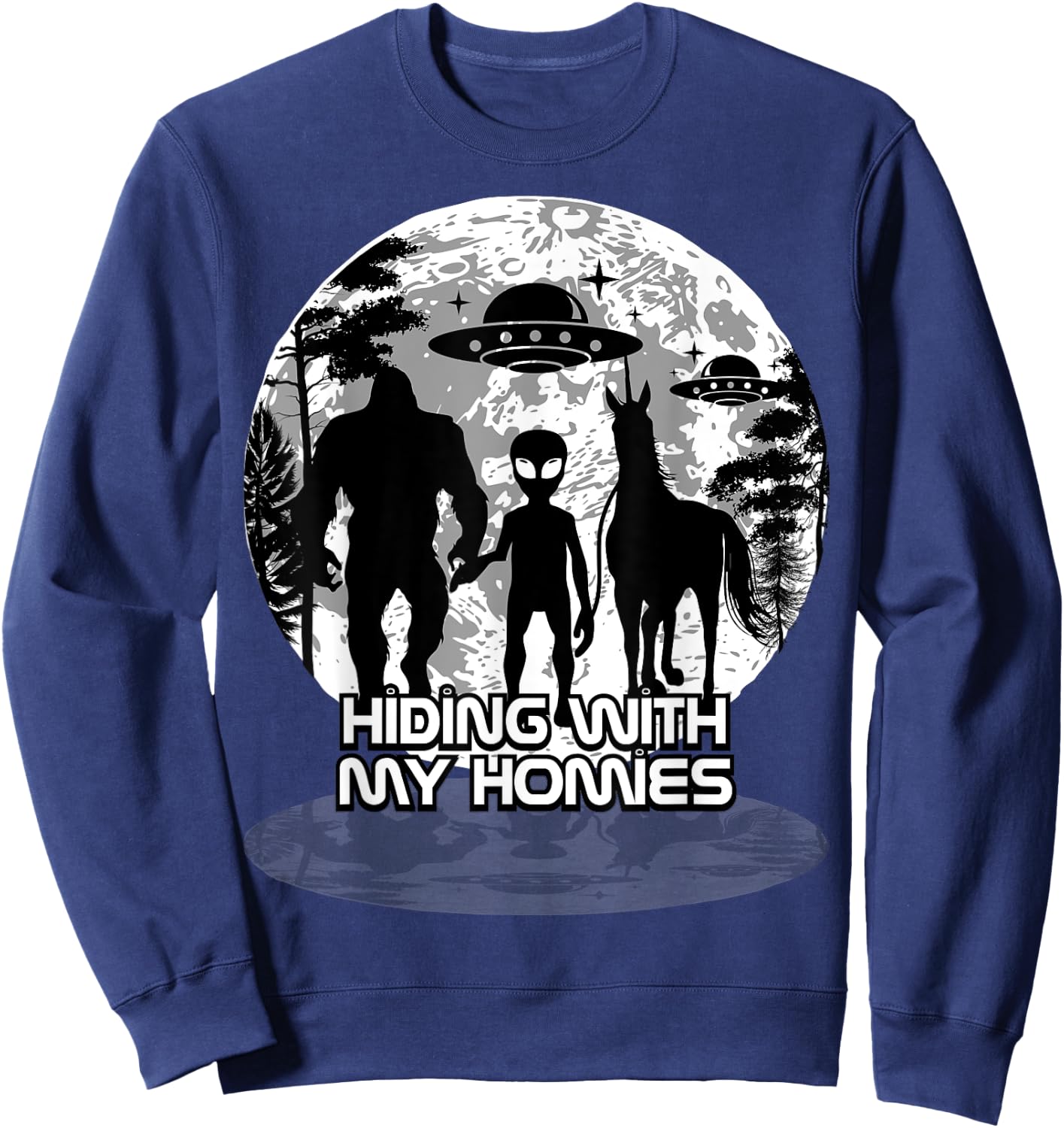 Bigfoot Alien Unicorn UFO Cryptids Hiding with my Homies Sweatshirt - Sweatshirt | Navy