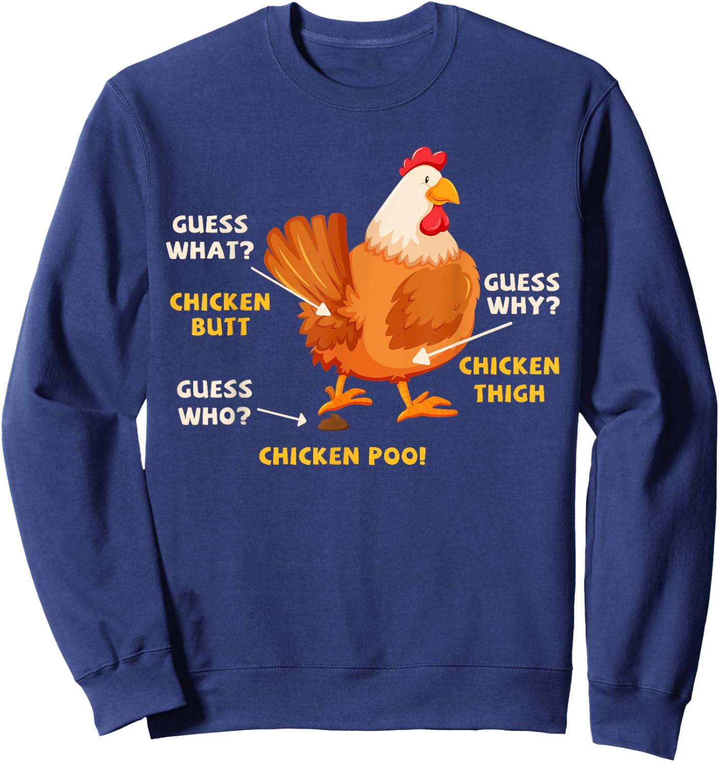 Guess What Chicken Butt Funny Chicken Lover Poultry Farmer Sweatshirt - Sweatshirt | Navy