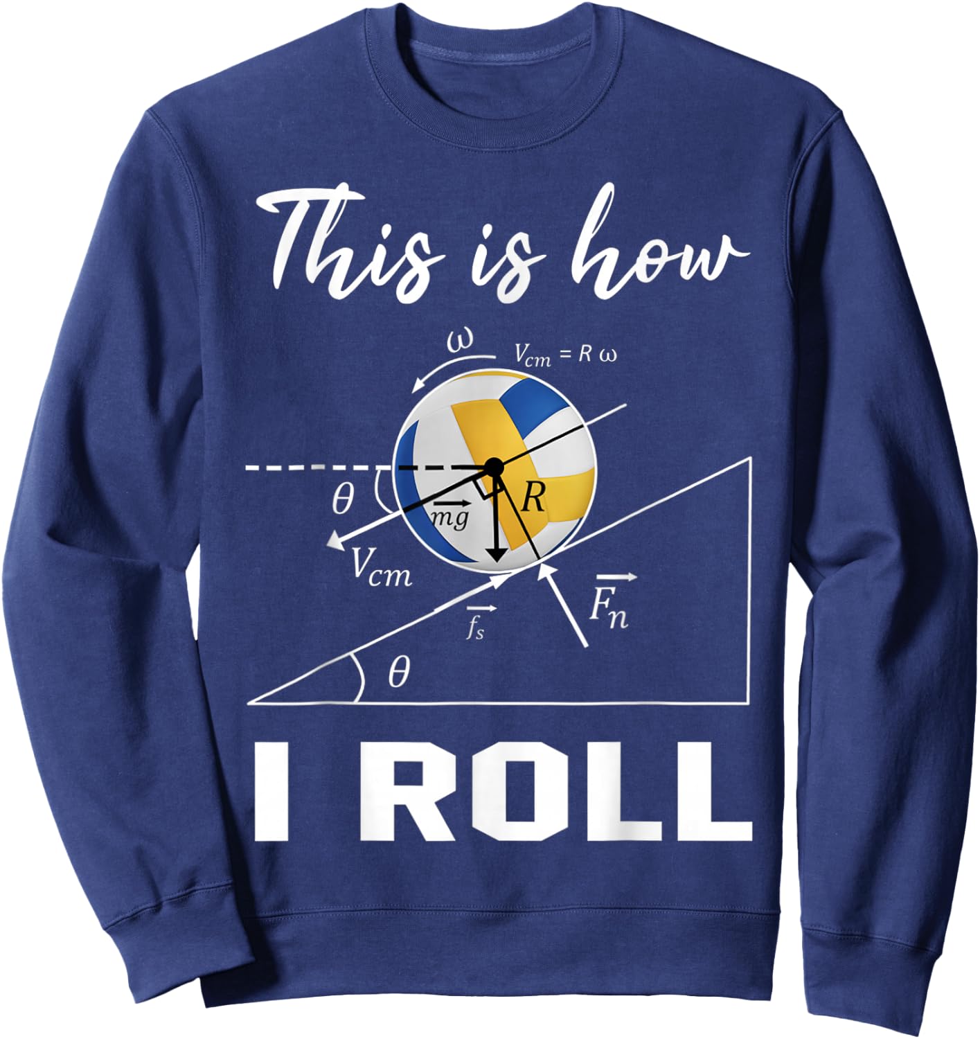This Is How I Roll Volleyball Physics Science Lovers Math Sweatshirt - Sweatshirt | Navy