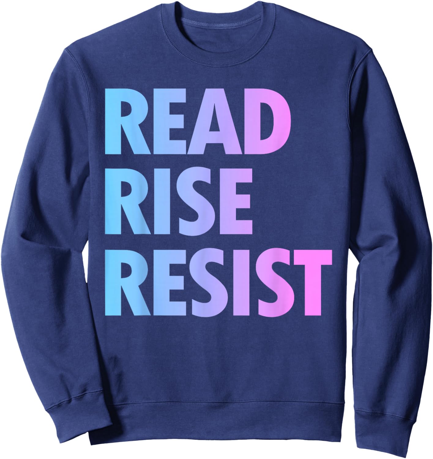 Read Rise Resist Making Reading A Political Acte Sweatshirt - Sweatshirt | Navy