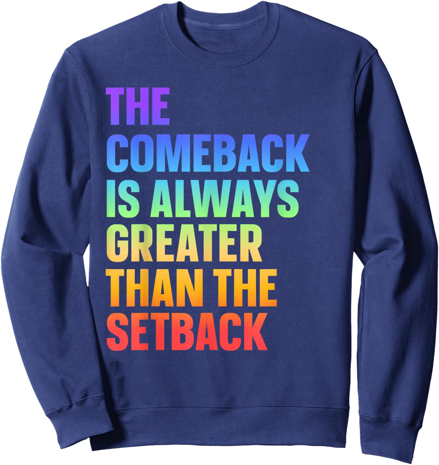 The Comeback Is Always Greater Than The Setback Sweatshirt - Sweatshirt | Navy