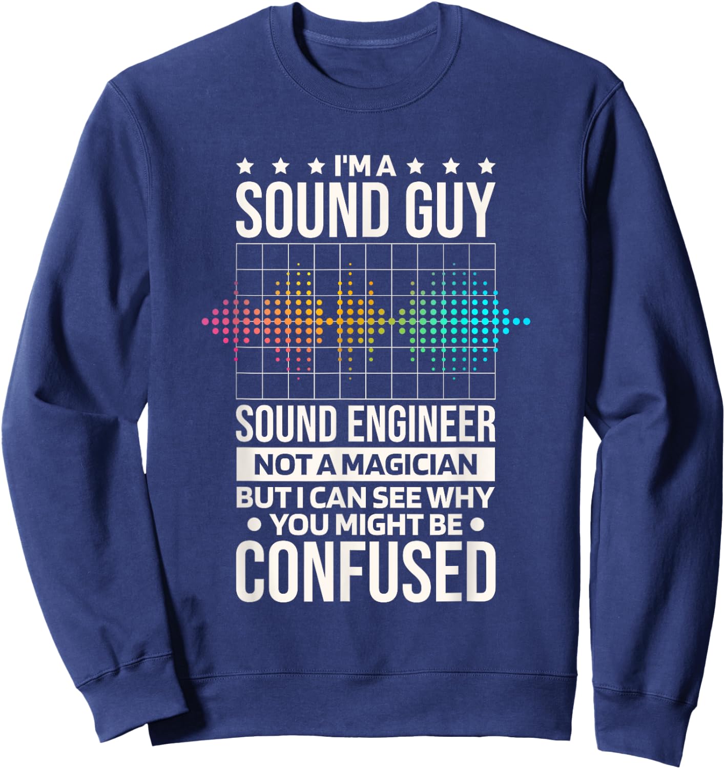 I'M As Sound Guy Sound Engineer Not A Magician, Sound Tech Sweatshirt - Sweatshirt | Navy