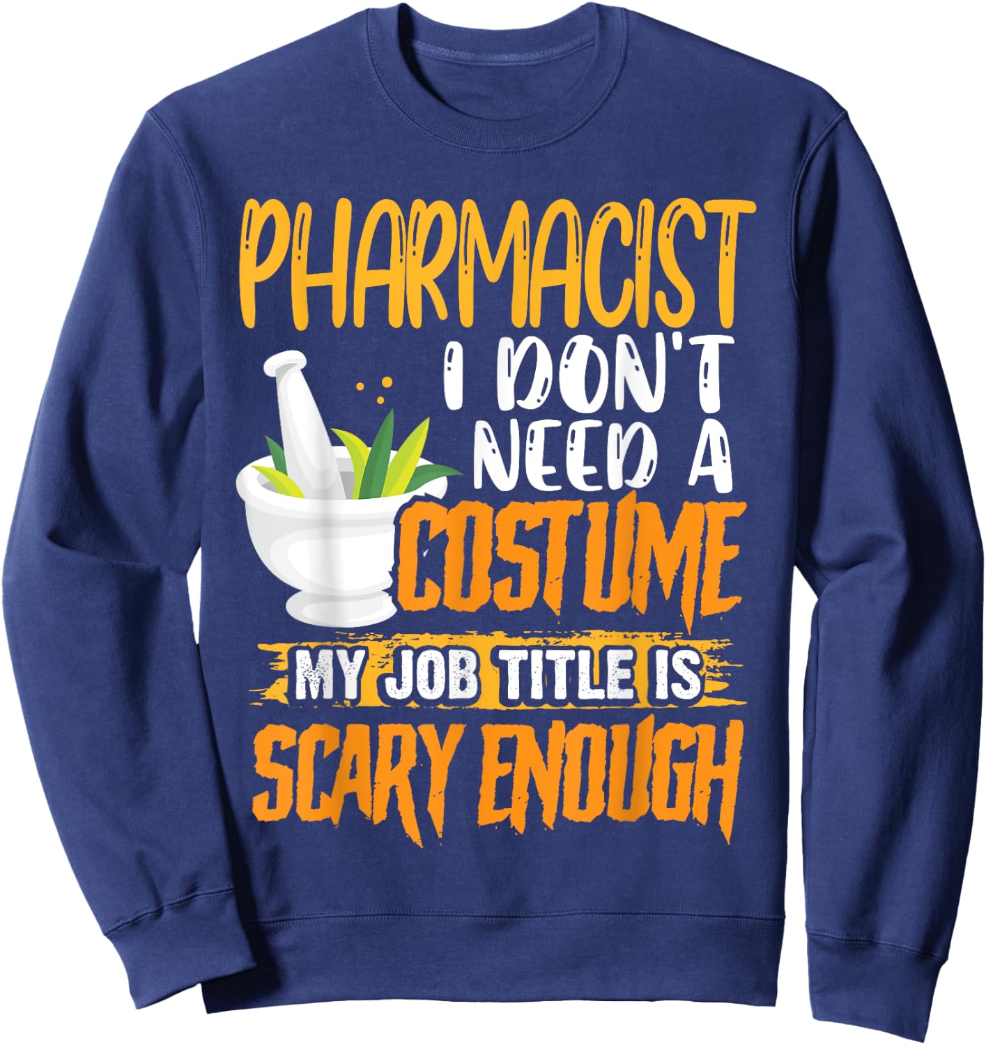Pharmacy Technician Stud Pharmacist Halloween Costume Sweatshirt - Sweatshirt | Navy