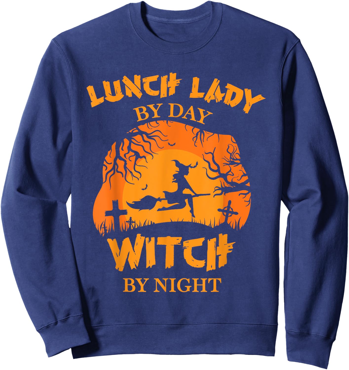 Lunch Lady By Day Witch By Night Lunch Lady Costume Adult Sweatshirt - Sweatshirt | Navy