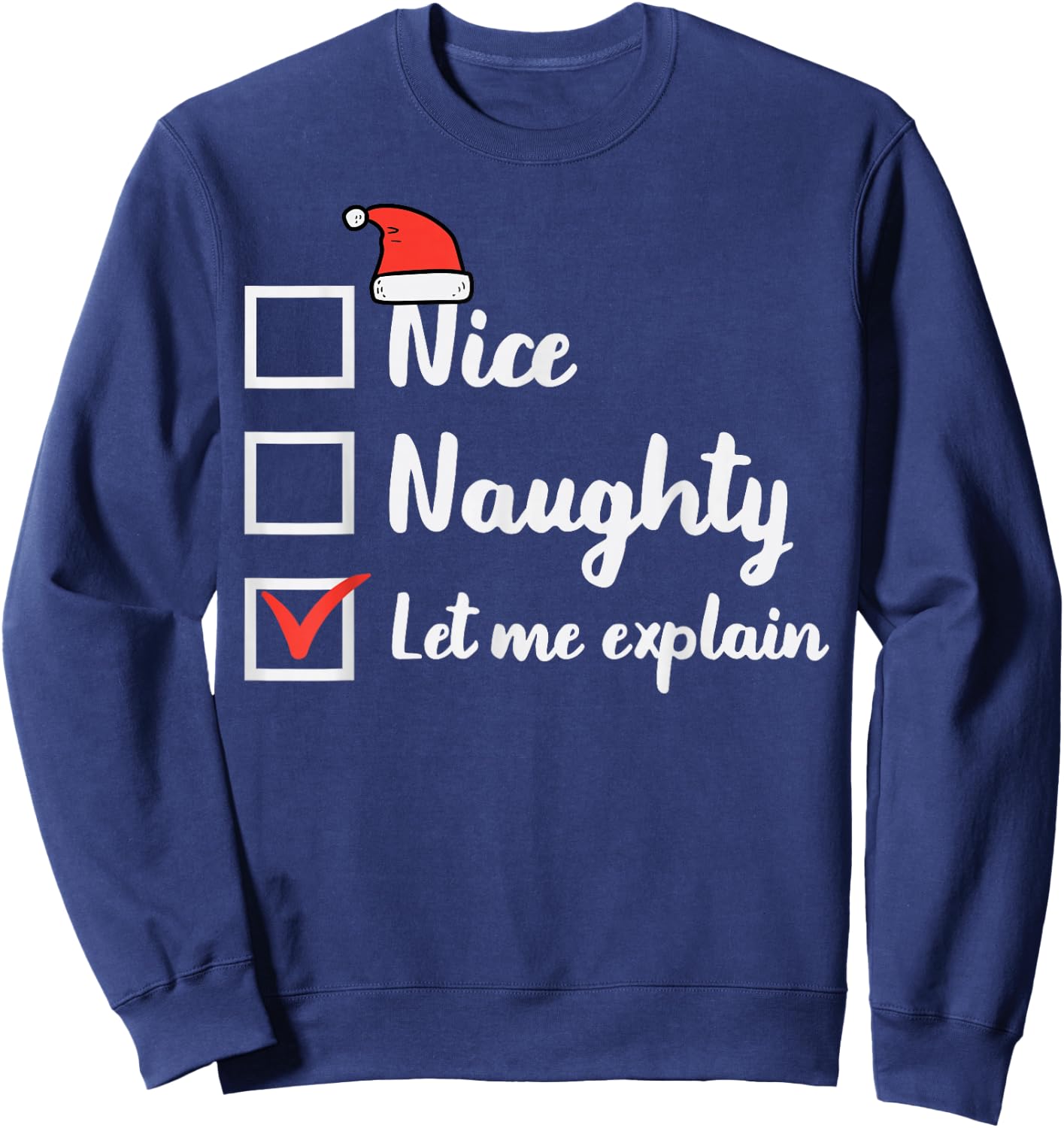 Christmas Nice Naughty Let Me Explain Funny Xmas Men Women Sweatshirt - Sweatshirt | Navy