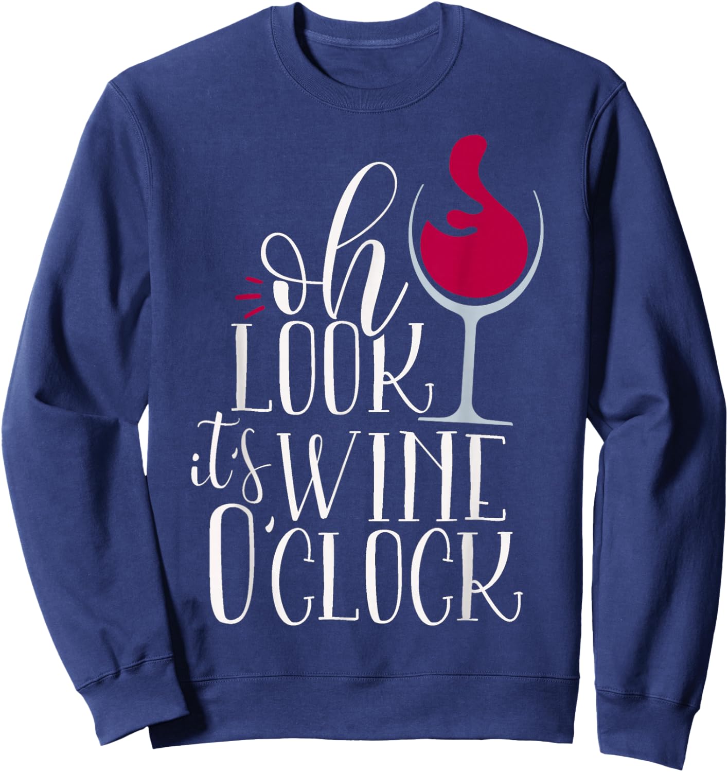 Oh Look It's Wine O'Clock Women Funny Mom Wife Gift Girl Sweatshirt - Sweatshirt | Navy