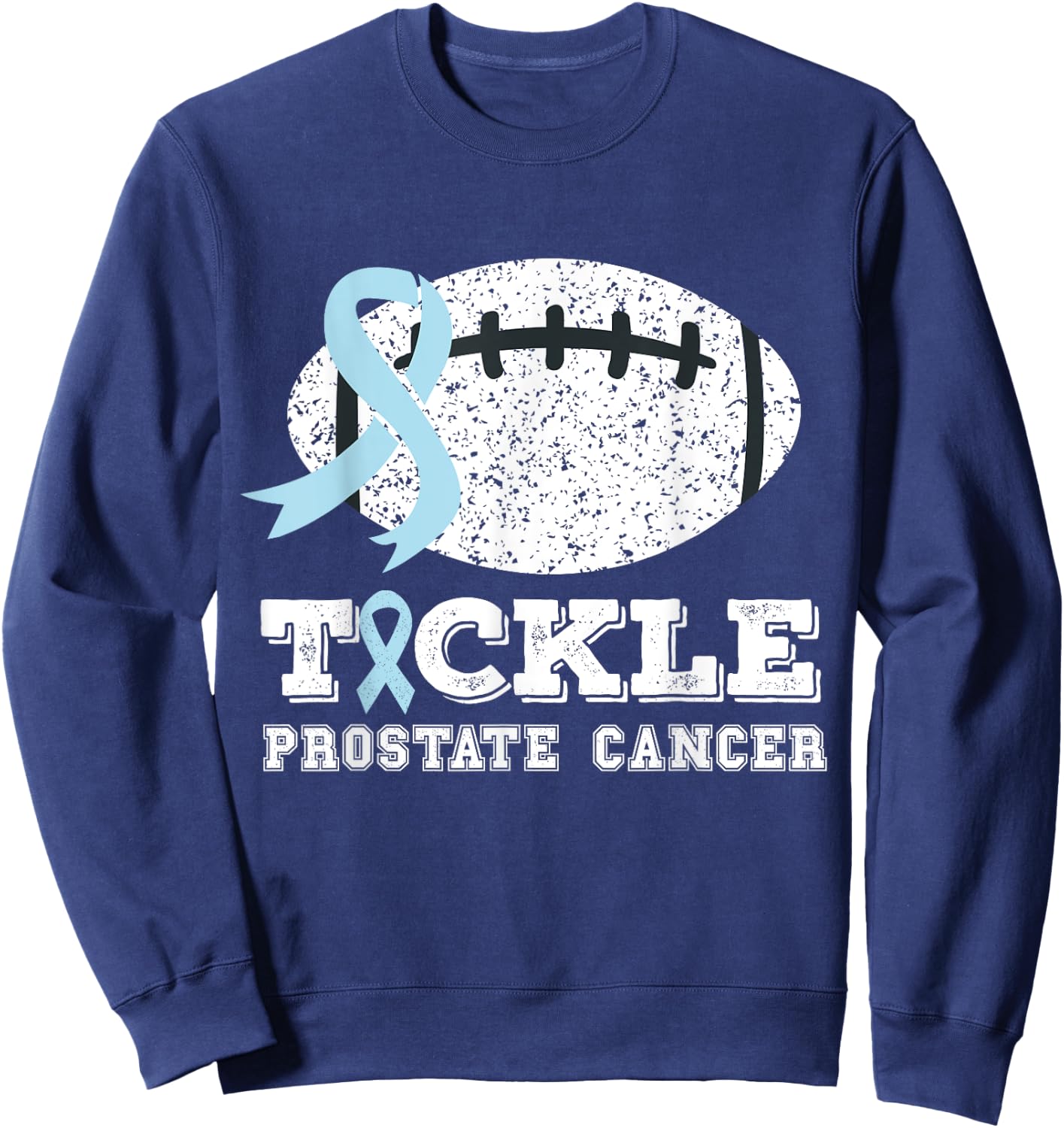 Prostate Cancer Rugby Players Quote Tackle Prostate Cancer Sweatshirt - Sweatshirt | Navy