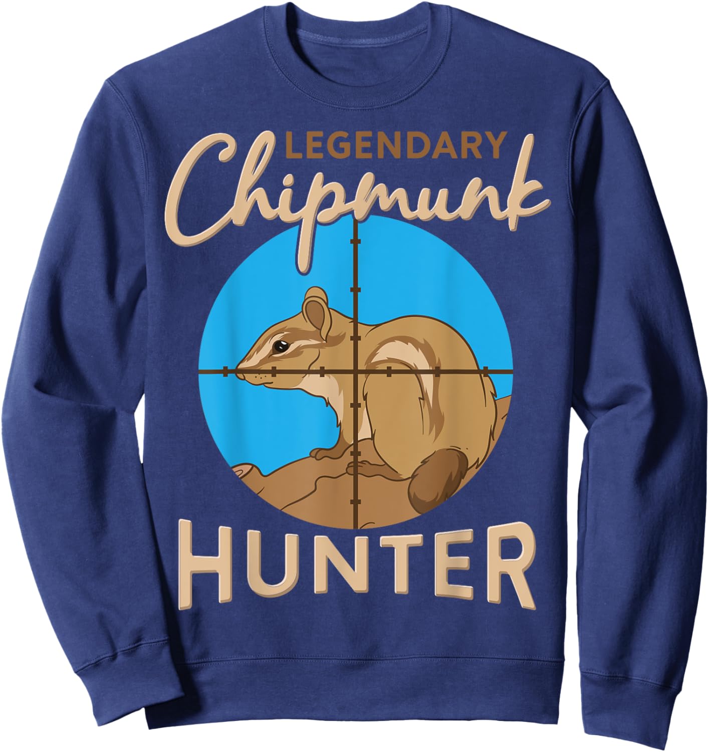 Legendary Chipmunk Hunter Killer Wildlife Animal Hunting Sweatshirt - Sweatshirt | Navy