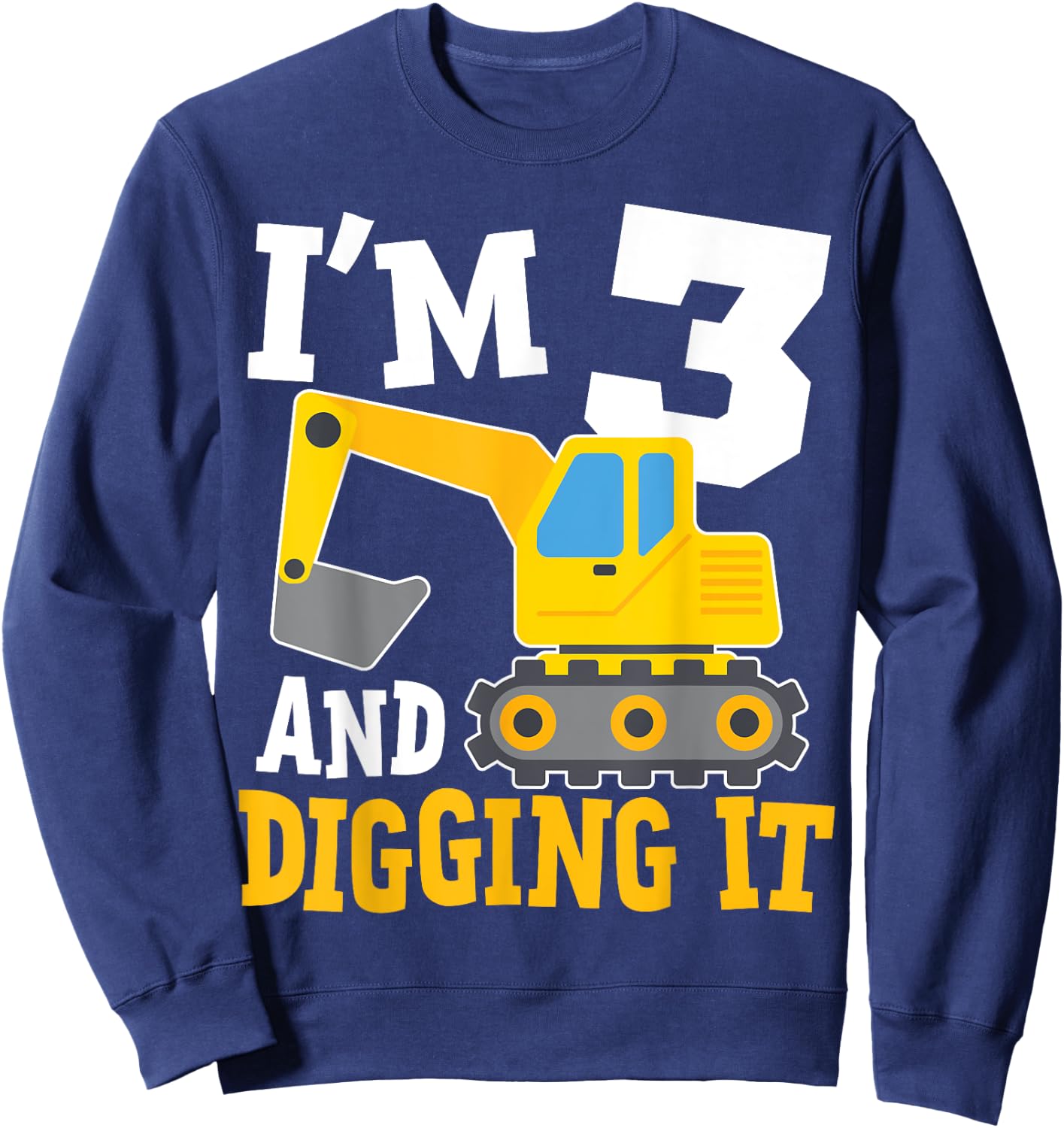 I'm Three 3rd Years Old Birthday Boy Excavator Construction Sweatshirt - Sweatshirt | Navy