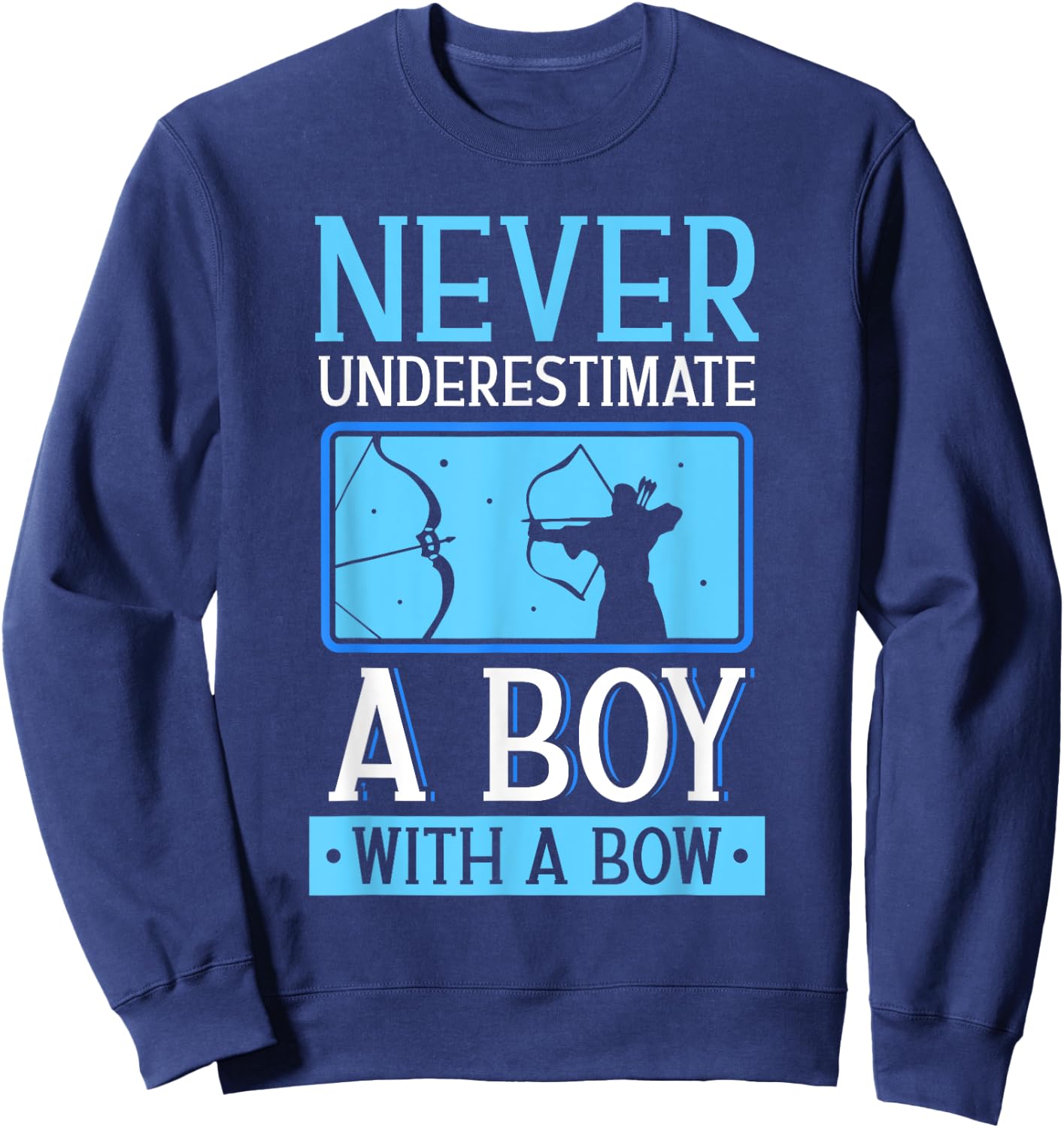 Never Underestimate A Boy With A Bow Arrow Archery Archer Sweatshirt - Sweatshirt | Navy