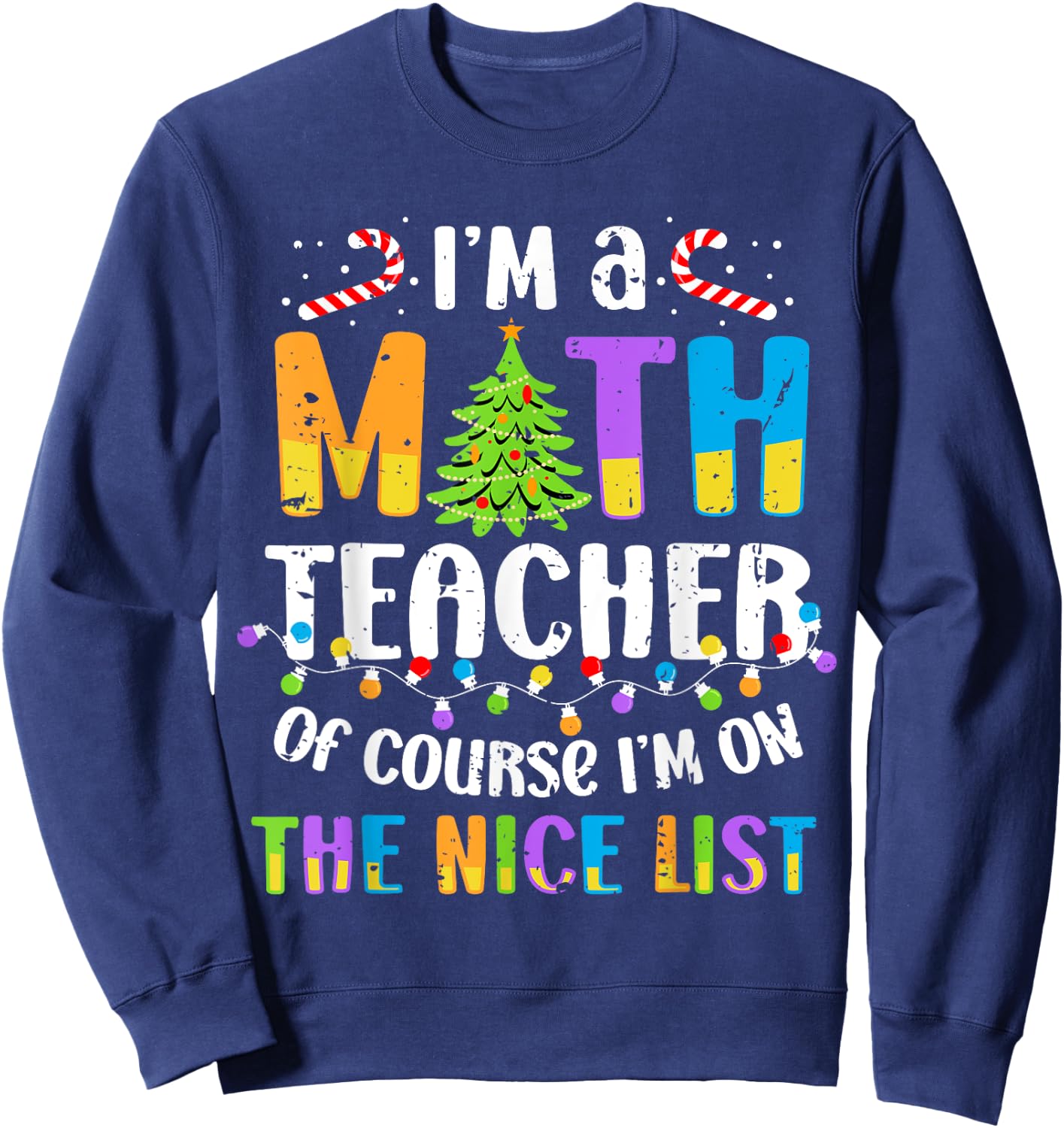 On the Nice List Funny Christmas Math Teacher Women Men Sweatshirt - Sweatshirt | Navy