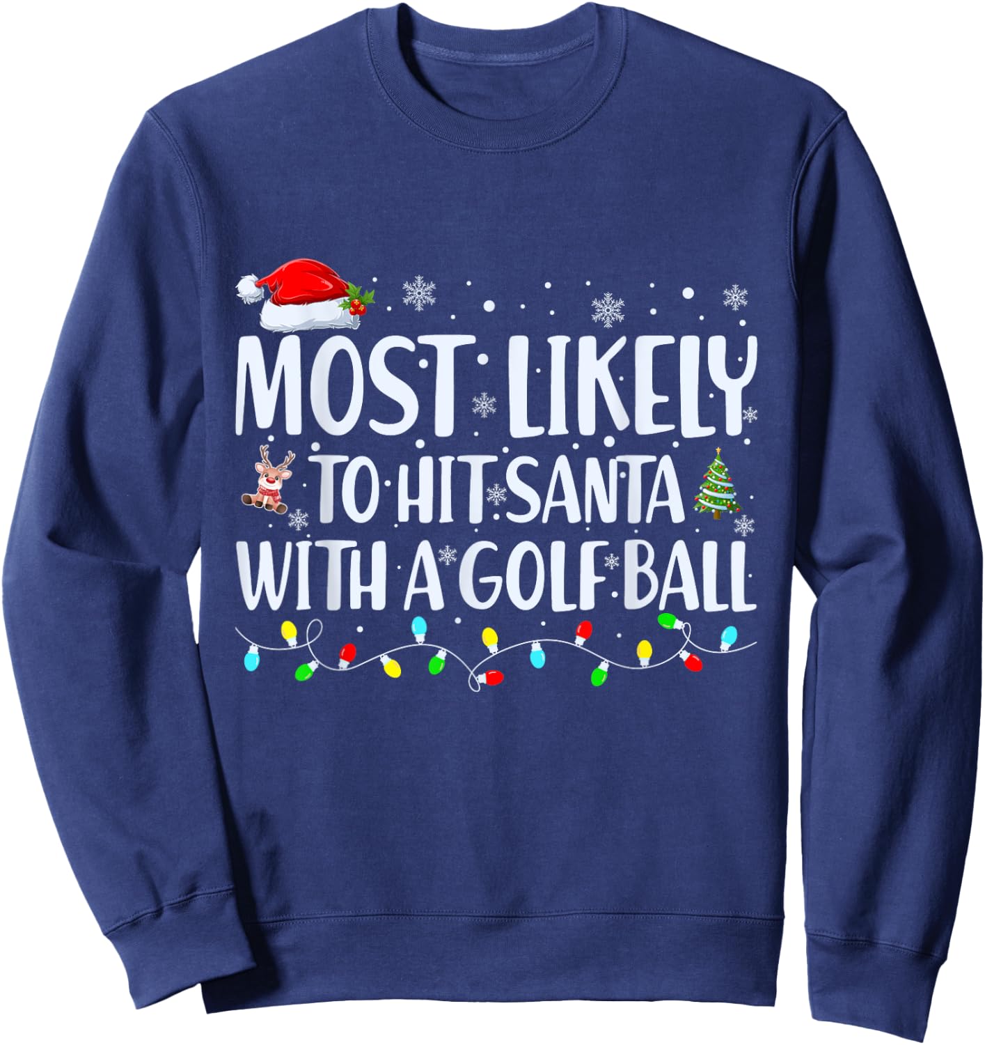 Most Likely To Hit Santa With a Golf Ball Christmas Family Sweatshirt - Sweatshirt | Navy