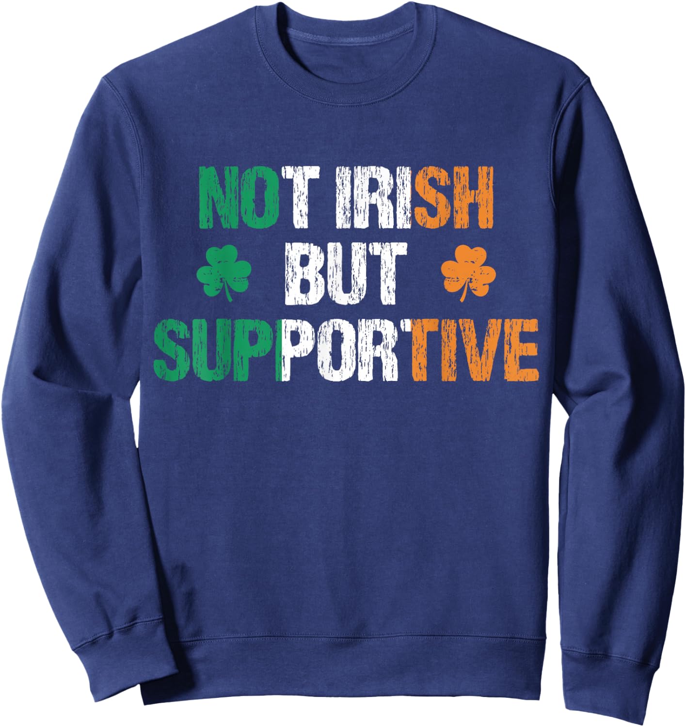 Not Irish But Supportive Funny Apparel Vintage Ireland Irish Sweatshirt - Sweatshirt | Navy