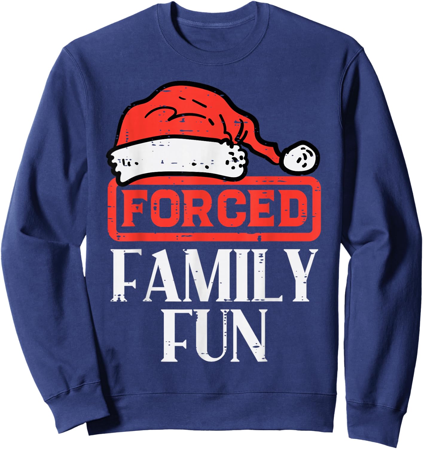 Christmas Forced Family Fun Funny Xmas Sarcastic Men Women Sweatshirt - Sweatshirt | Navy