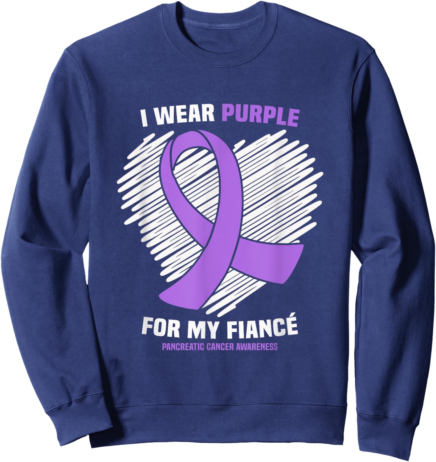 I Wear Purple For My Fiance Pancreatic Cancer Awareness Sweatshirt - Sweatshirt | Navy